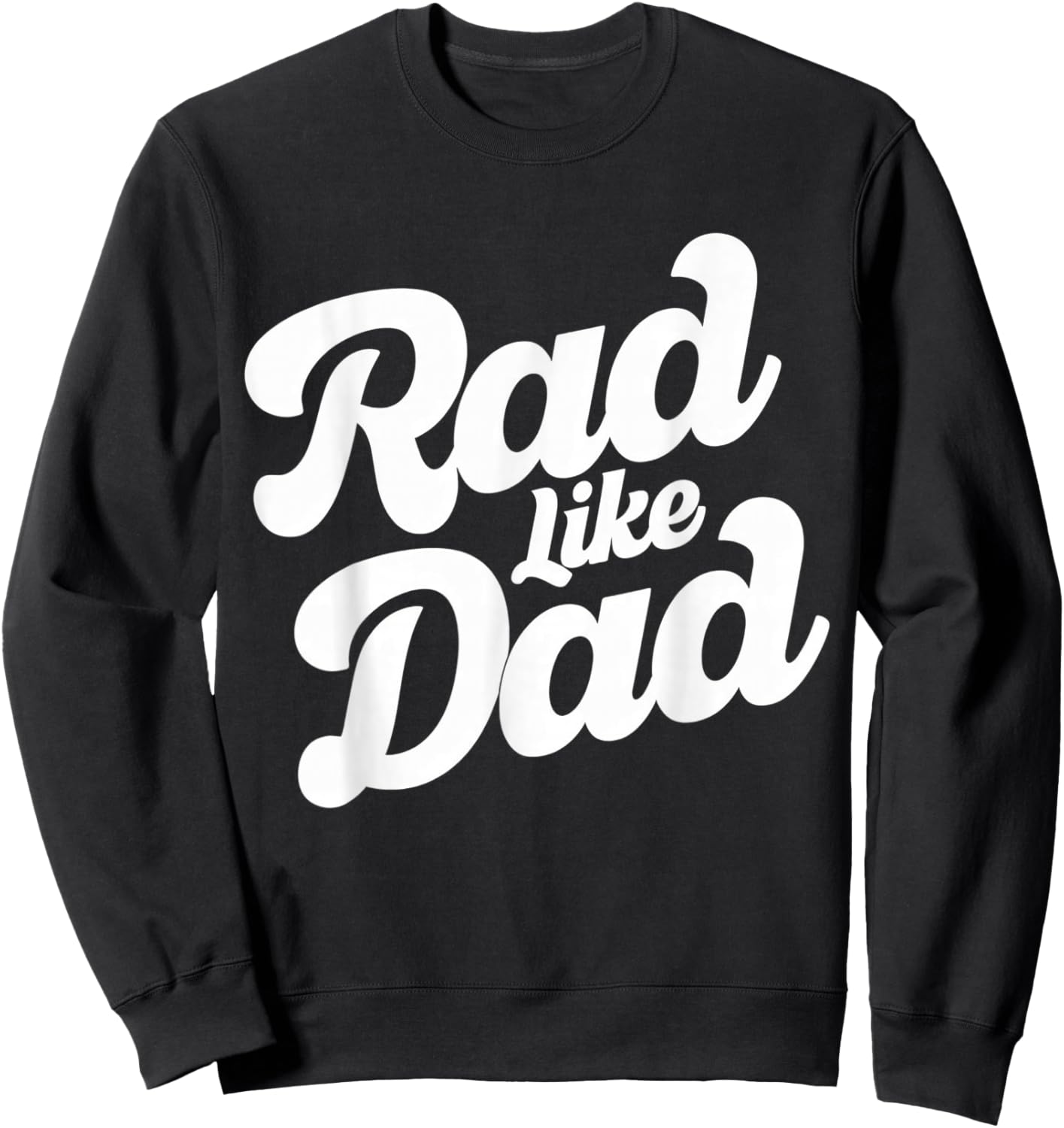 Rad Like Dad Kids Fathers Day Sweatshirt - Sweatshirt | Black