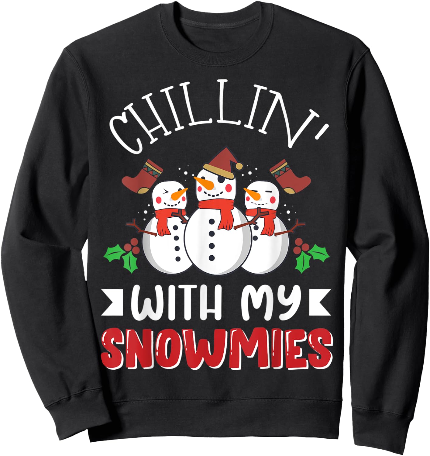 Chillin' with my Snowmies Christmas Holiday Winter Snow Gift Sweatshirt - Sweatshirt | Black