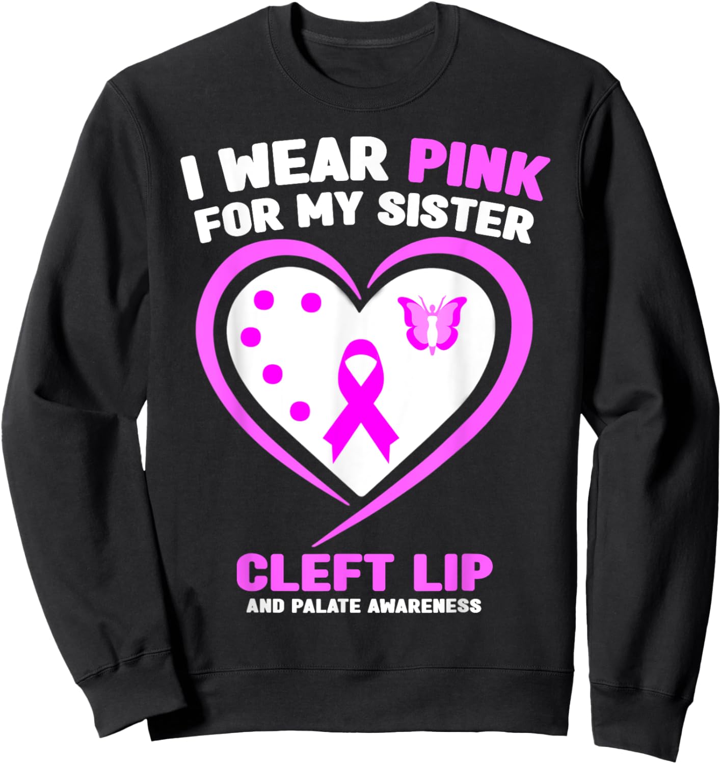 I Wear Pink for My Sister Cleft Lip and Palate Awareness Sweatshirt - Sweatshirt | Black