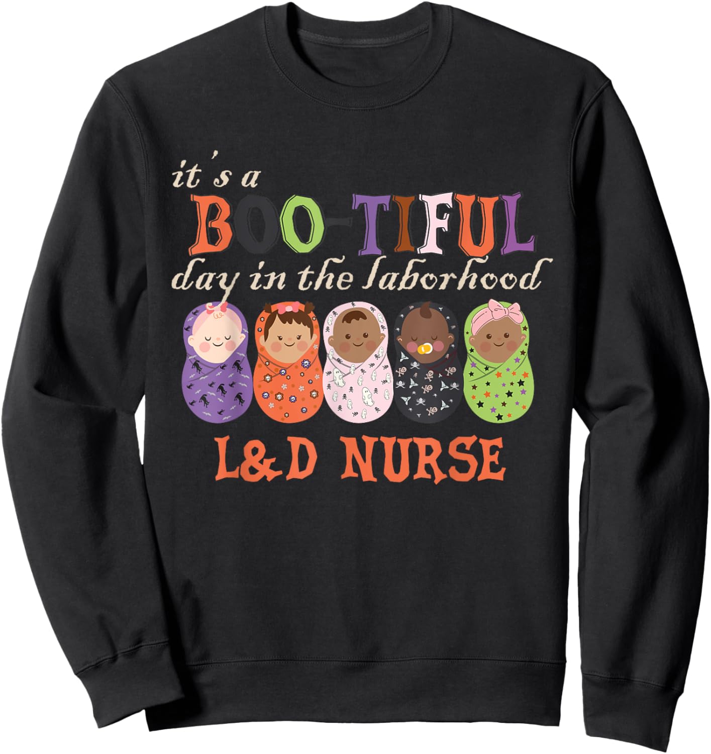 It's BOO-TIFUL Day in The Laborhood L&D Nurse Halloween Sweatshirt - Sweatshirt | Black