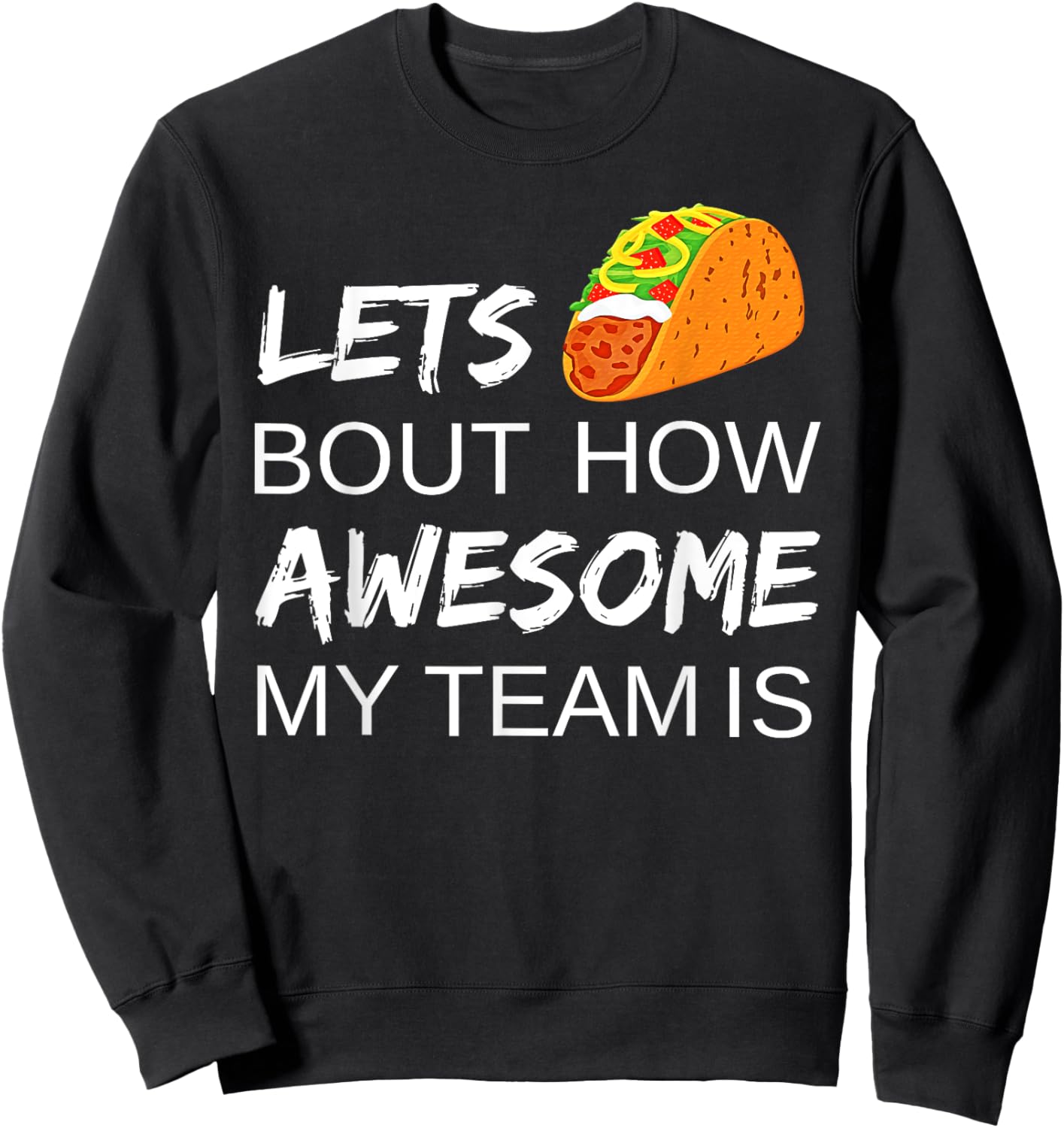 Taco Employee Appreciation Shirt Gift for Boss Day Team Sweatshirt - Sweatshirt | Black