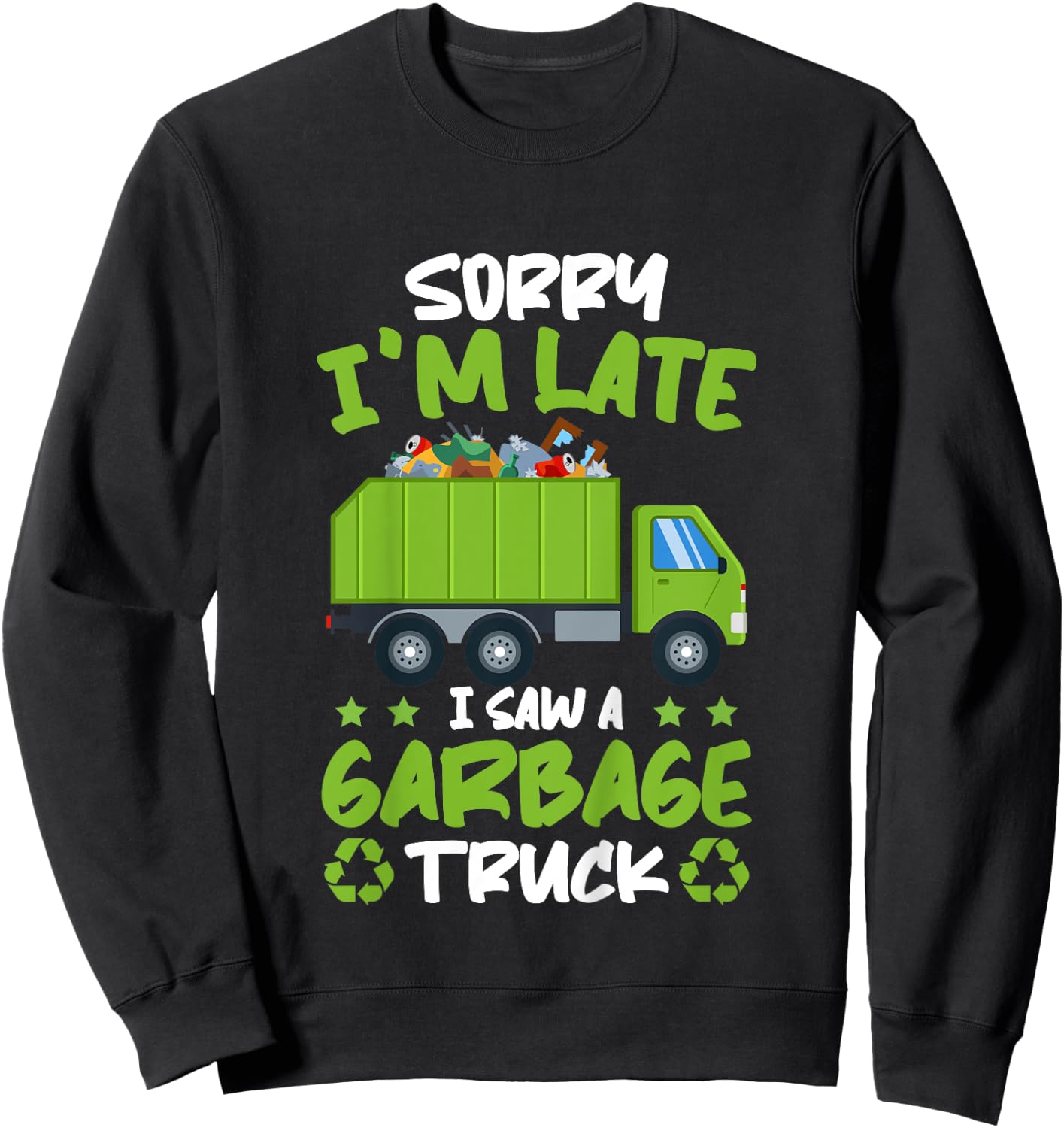 Kids Garbage Day Boys Sorry I'M Late I Saw A Garbage Truck Sweatshirt - Sweatshirt | Black