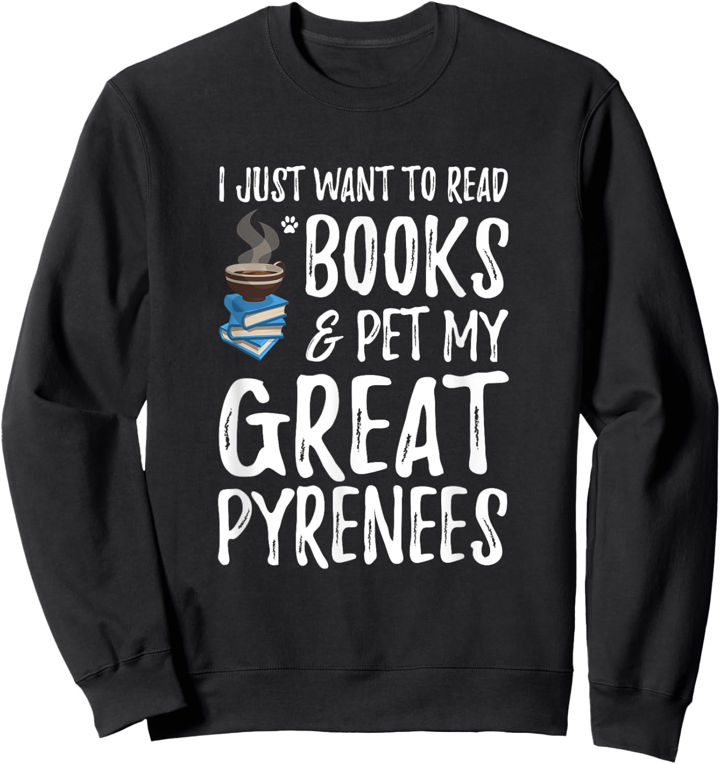 Great Pyrenees Dog Lover Book Funny Dog Mom T- Women Sweatshirt - Sweatshirt | Black