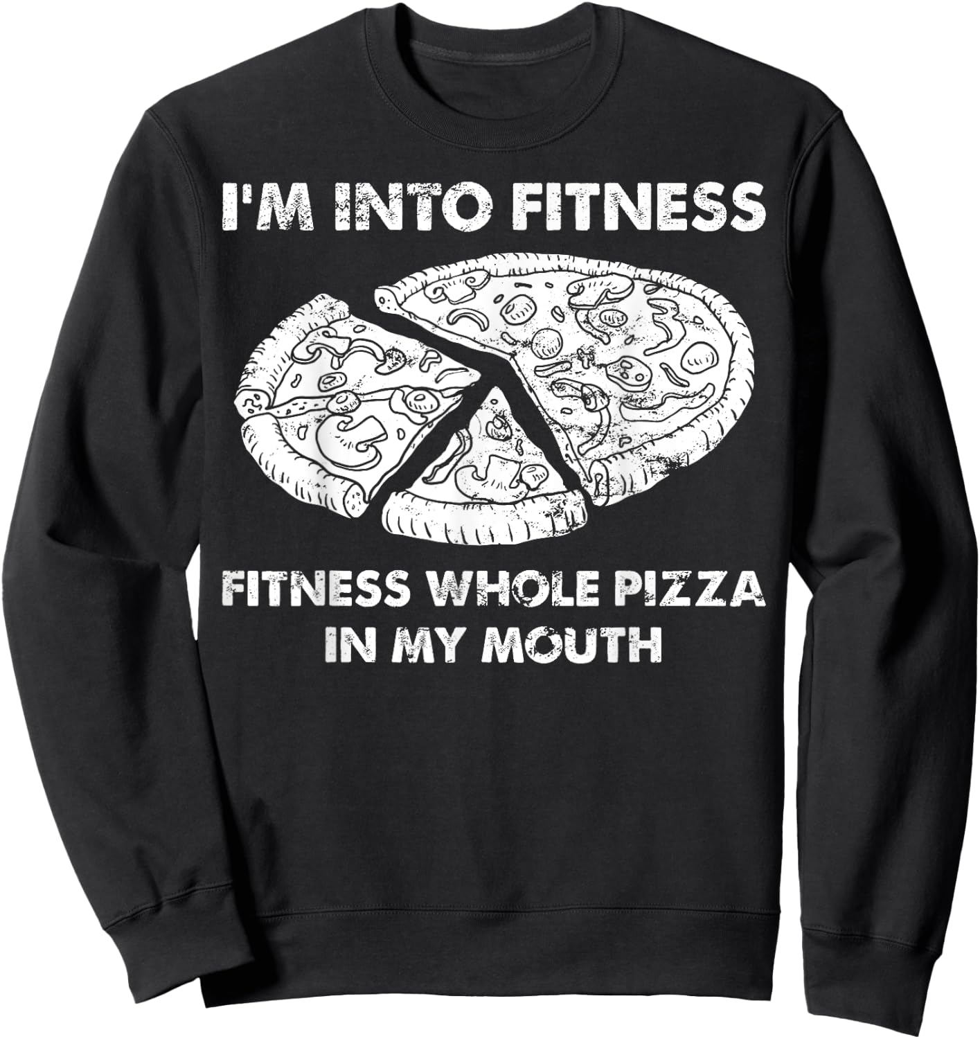 Funny I'm Into Fitness Fitness Whole Pizza In My Mouth Pun Sweatshirt - Sweatshirt | Black