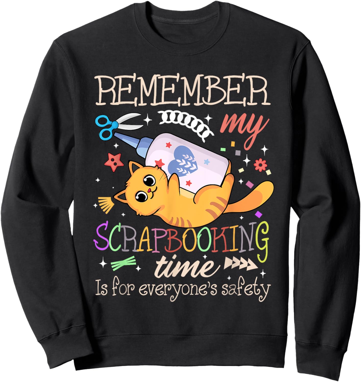 Scrapbooking Time Cat Lover Crafter Safety Crafting Hobby Sweatshirt - Sweatshirt | Black