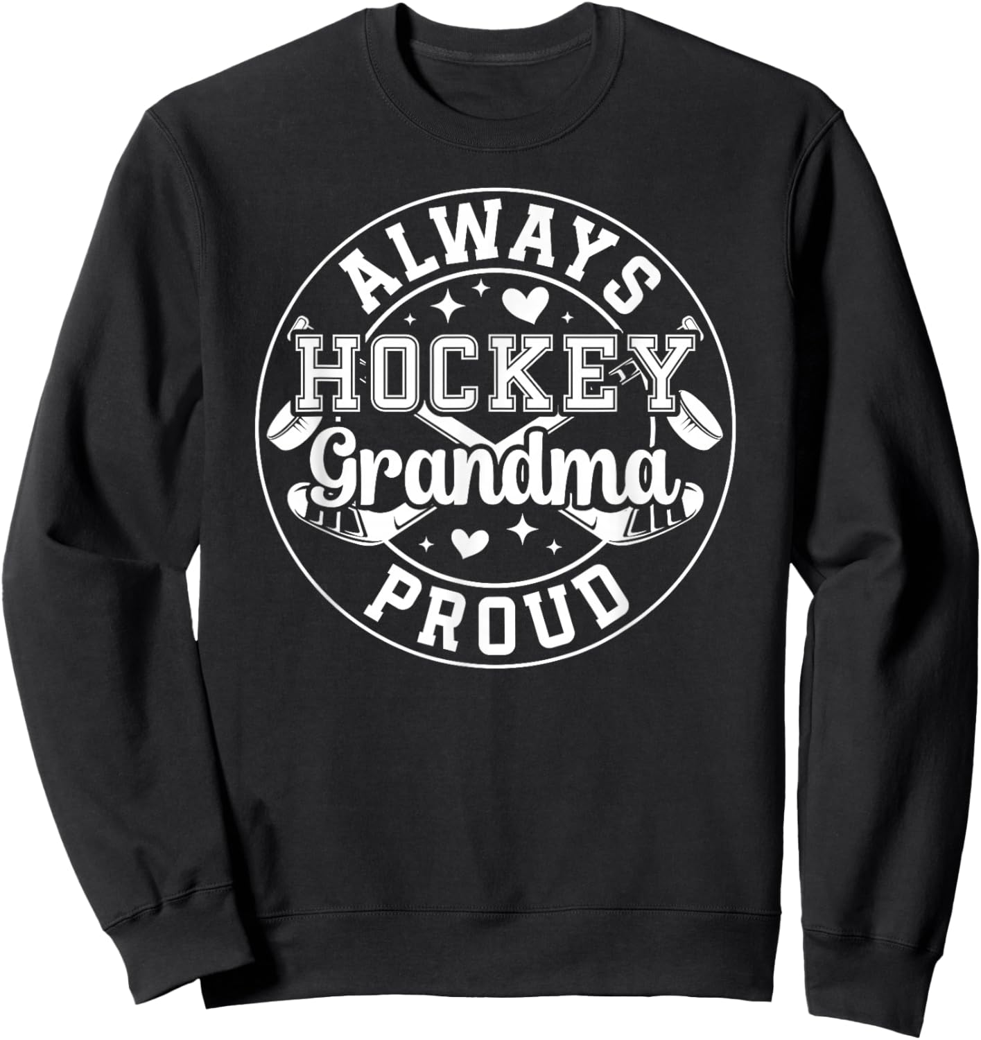 Always Proud Hockey Grandma Ice Hockey Player Grandmother Sweatshirt - Sweatshirt | Black