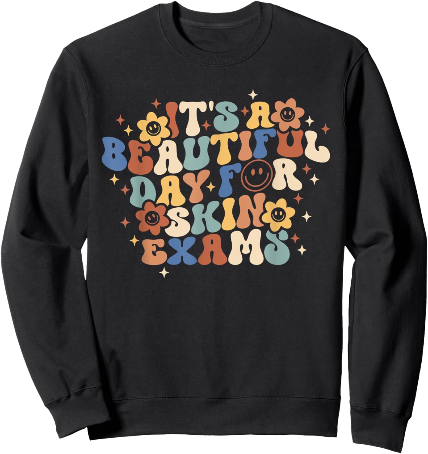 Retro It's Beautiful Day For Skin Exams Dermatology Nurse Sweatshirt - Sweatshirt | Black