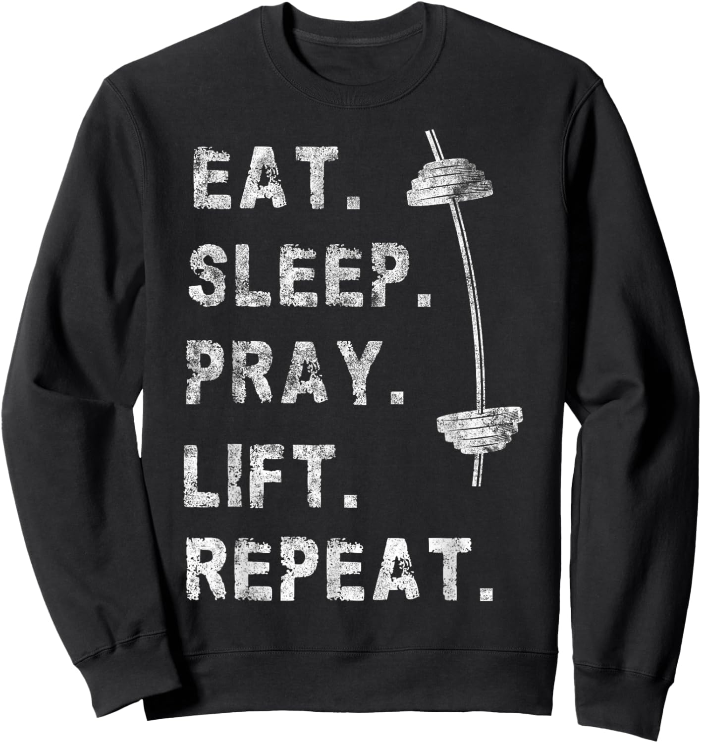 Eat Sleep Pray Lift Repeat Gym Christian Funny Workout Sweatshirt - Sweatshirt | Black