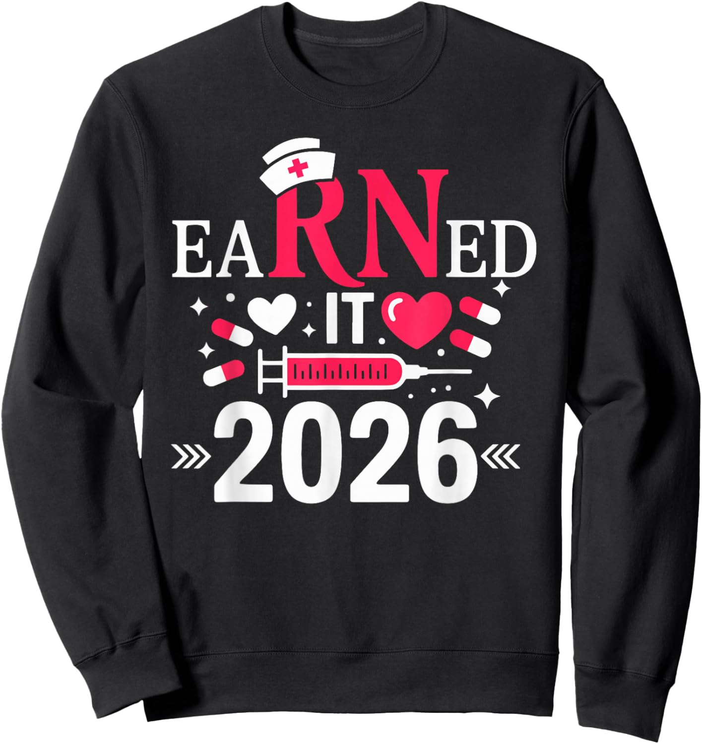 Earned it 2026 for Nurse Graduation or RN LPN Class of 2026 Sweatshirt - Sweatshirt | Black