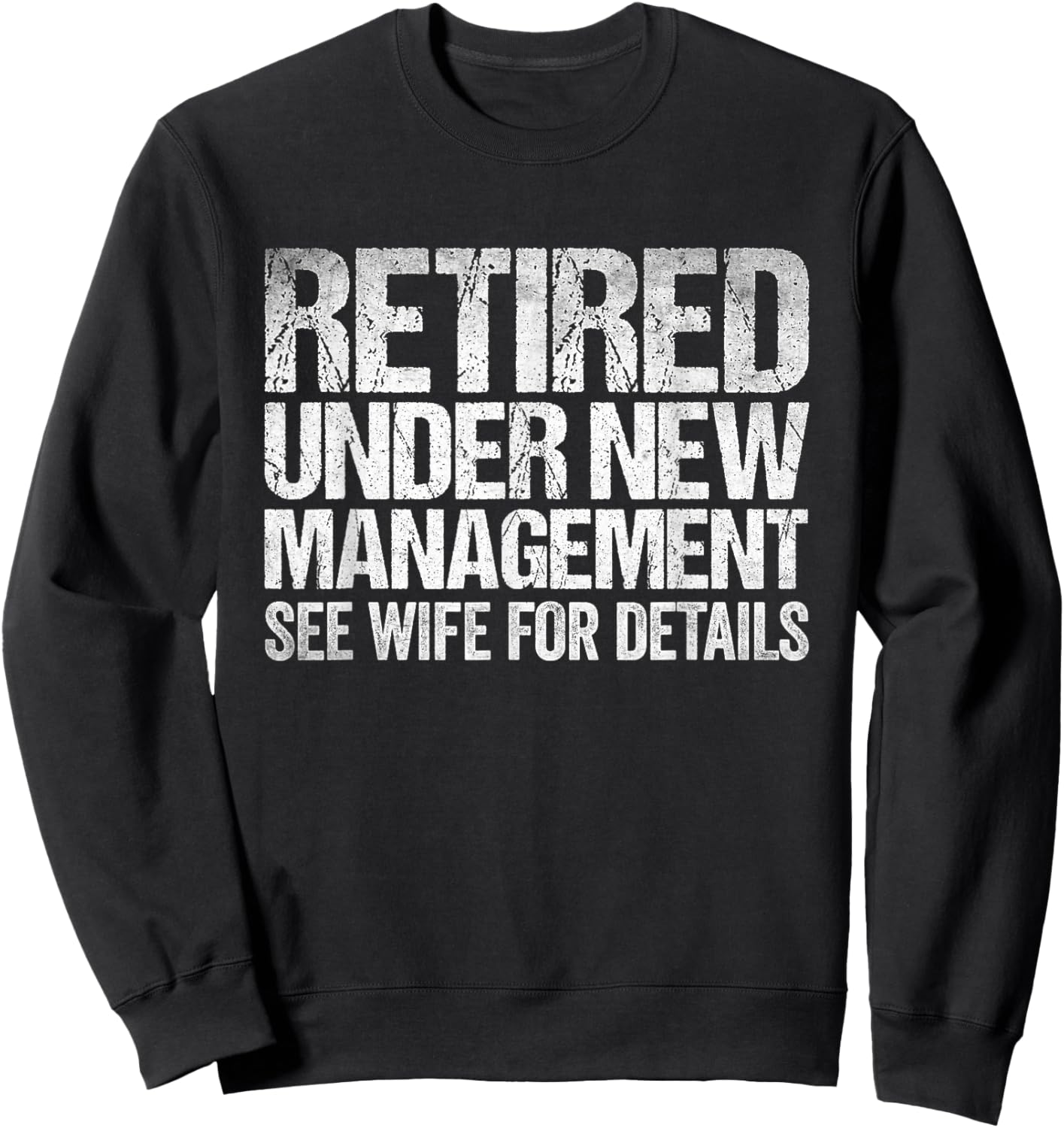 Retired Under New Management See Wife For Details Retirement Sweatshirt - Sweatshirt | Black
