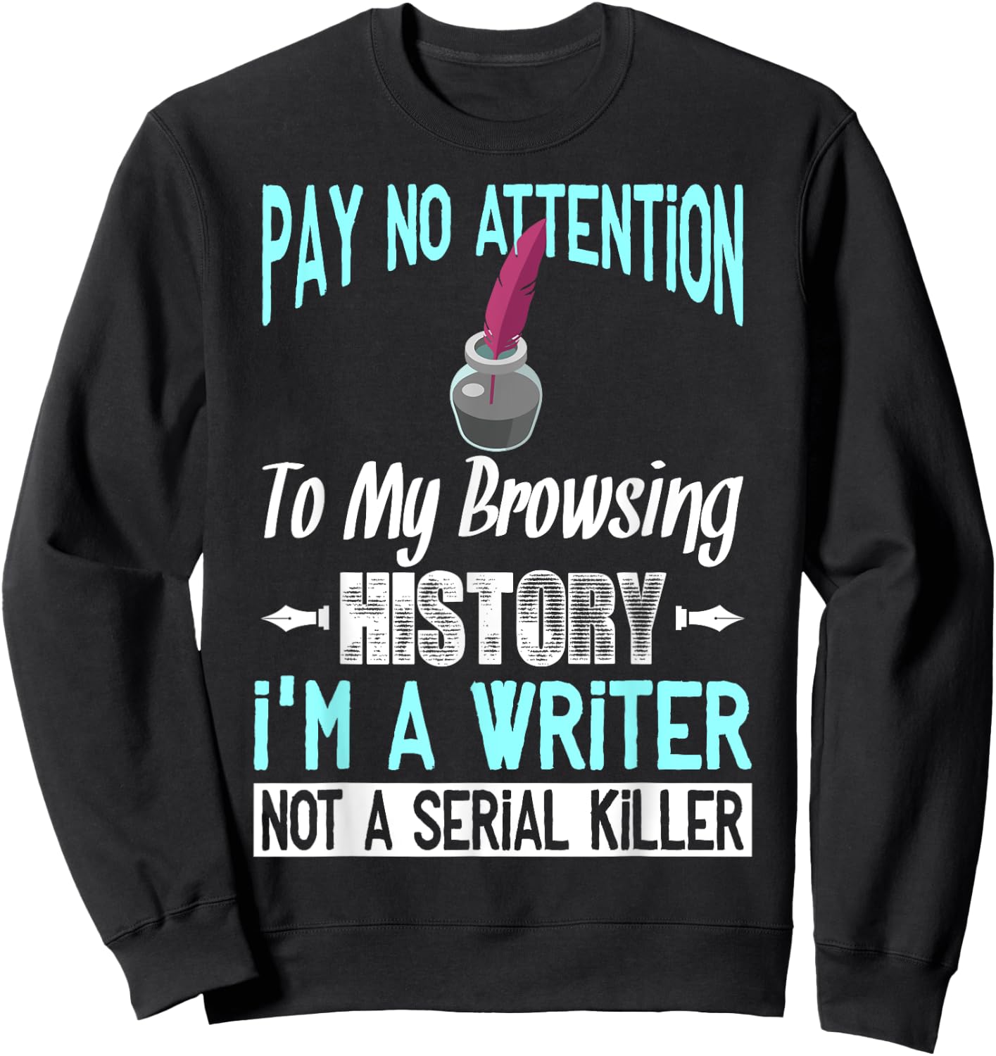 Browsing History I'm A Writer Gift Writer Author Sweatshirt - Sweatshirt | Black
