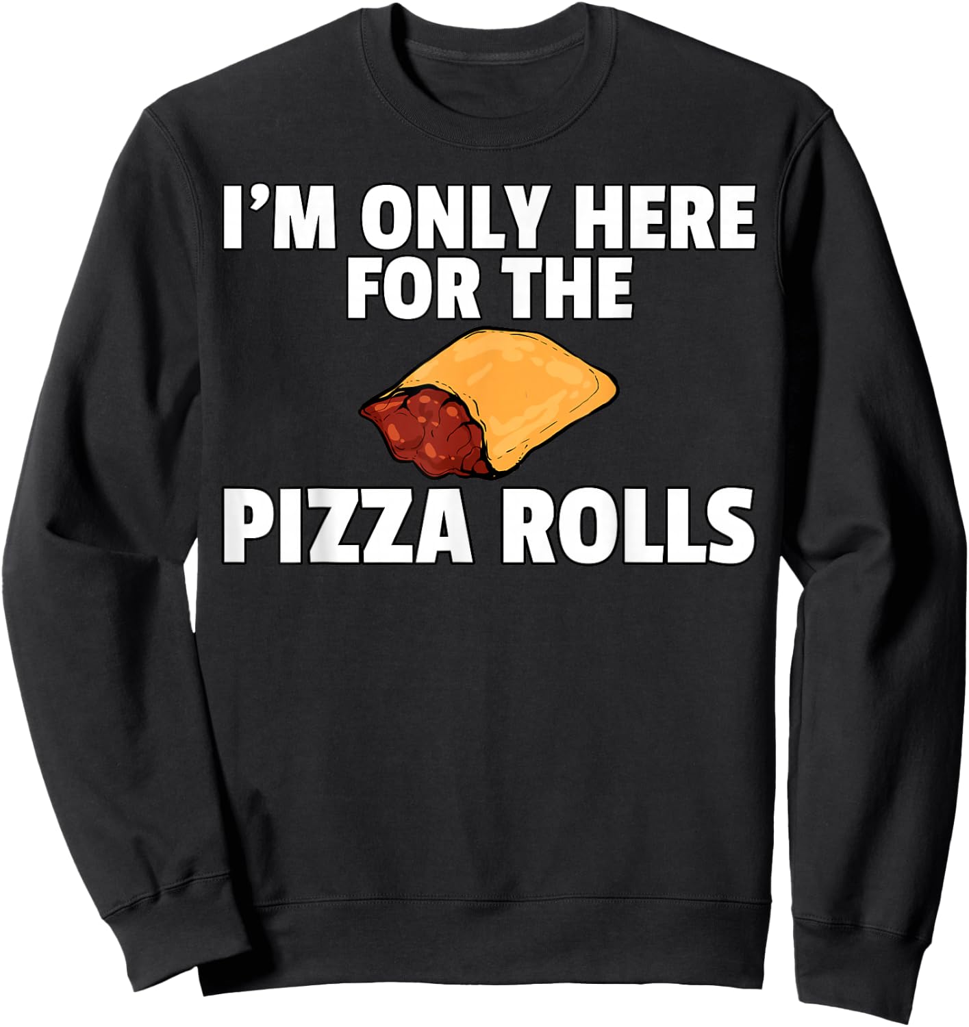 Pizza Rolls Funny Cheese Snack Sweatshirt - Sweatshirt | Black