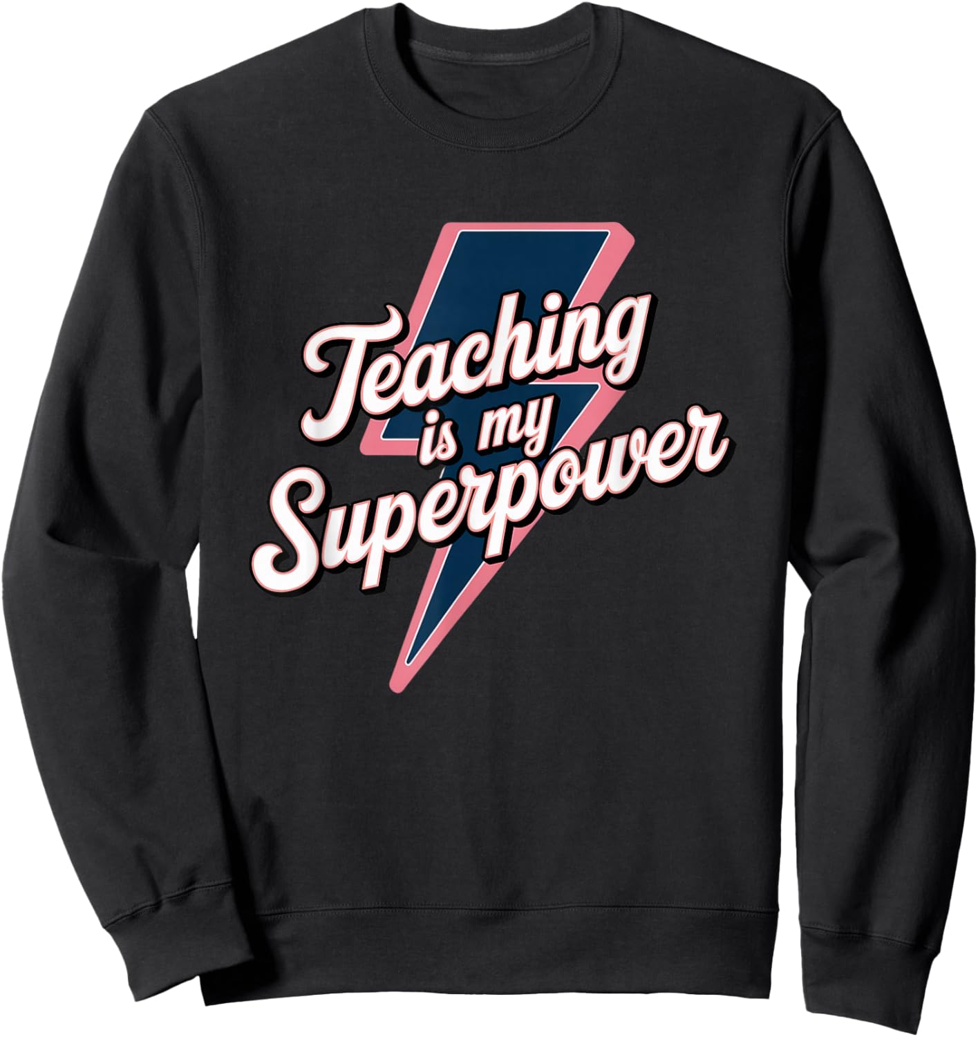 Teacher Appreciation Superhero Teaching is my Superpower Sweatshirt - Sweatshirt | Black