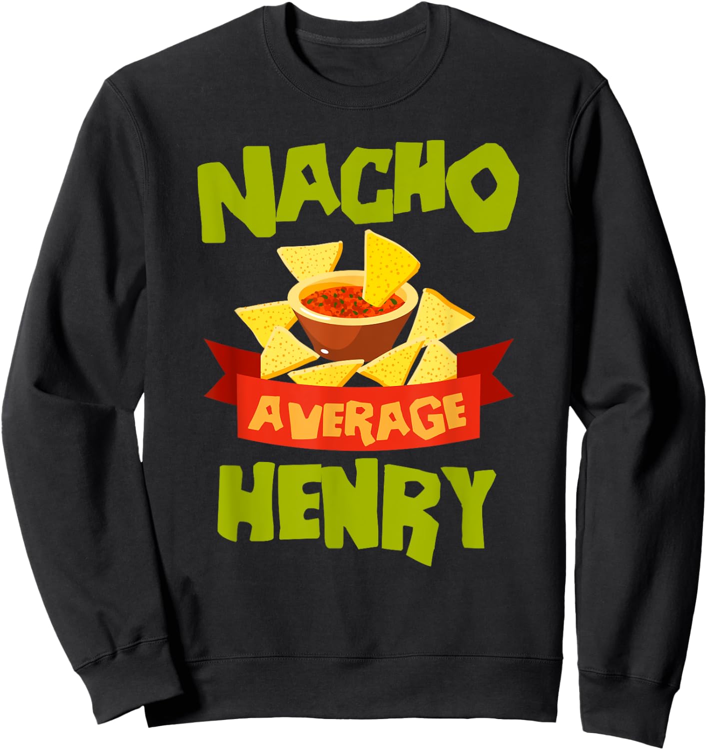 Nacho Average Henry Funny Birthday Personalized Surname Sweatshirt - Sweatshirt | Black