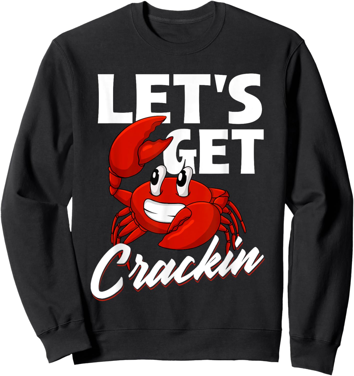 Let's Get Crackin - Crabbing Crabber Crab Seafood Sea Lover Sweatshirt - Sweatshirt | Black