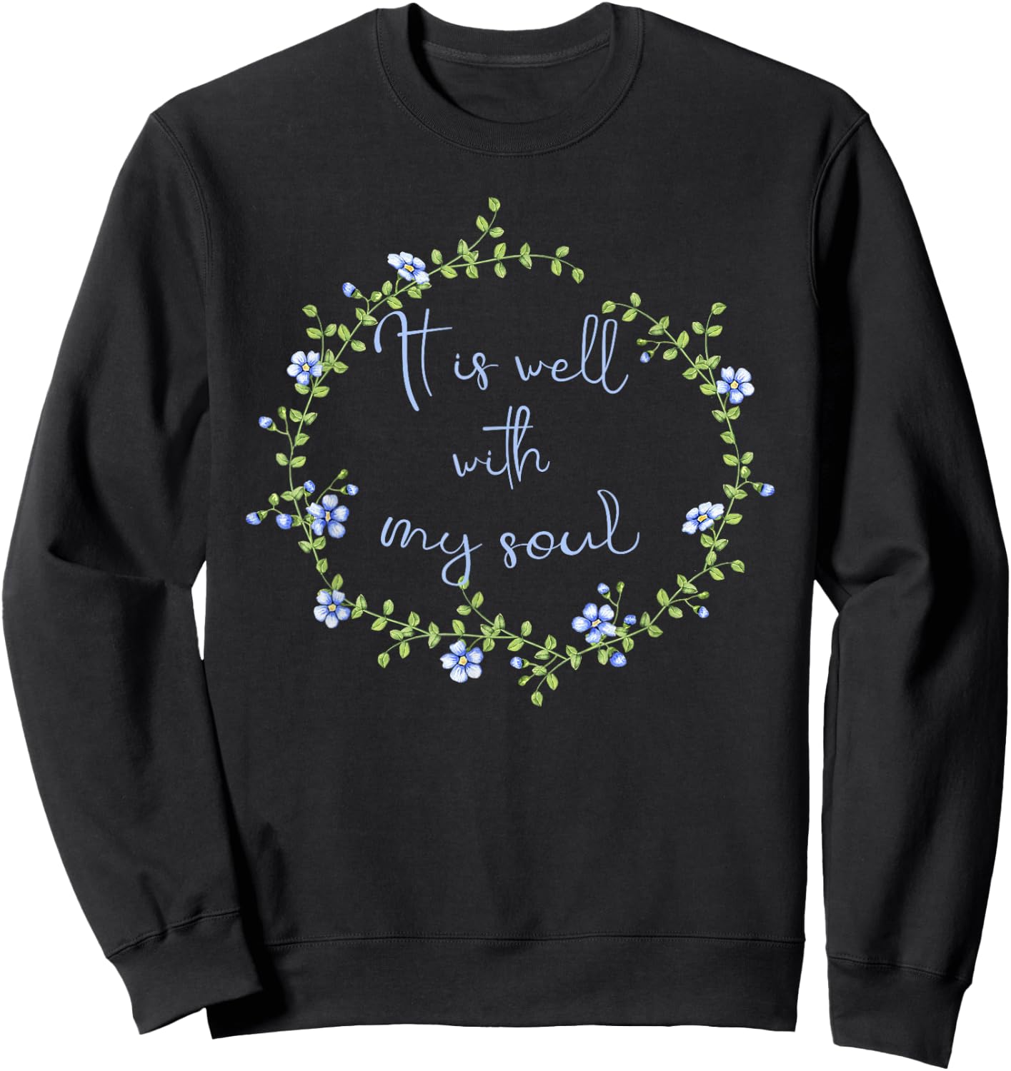 Spiritual - It Is Well With My Soul Faith Inspirational Sweatshirt - Sweatshirt | Black