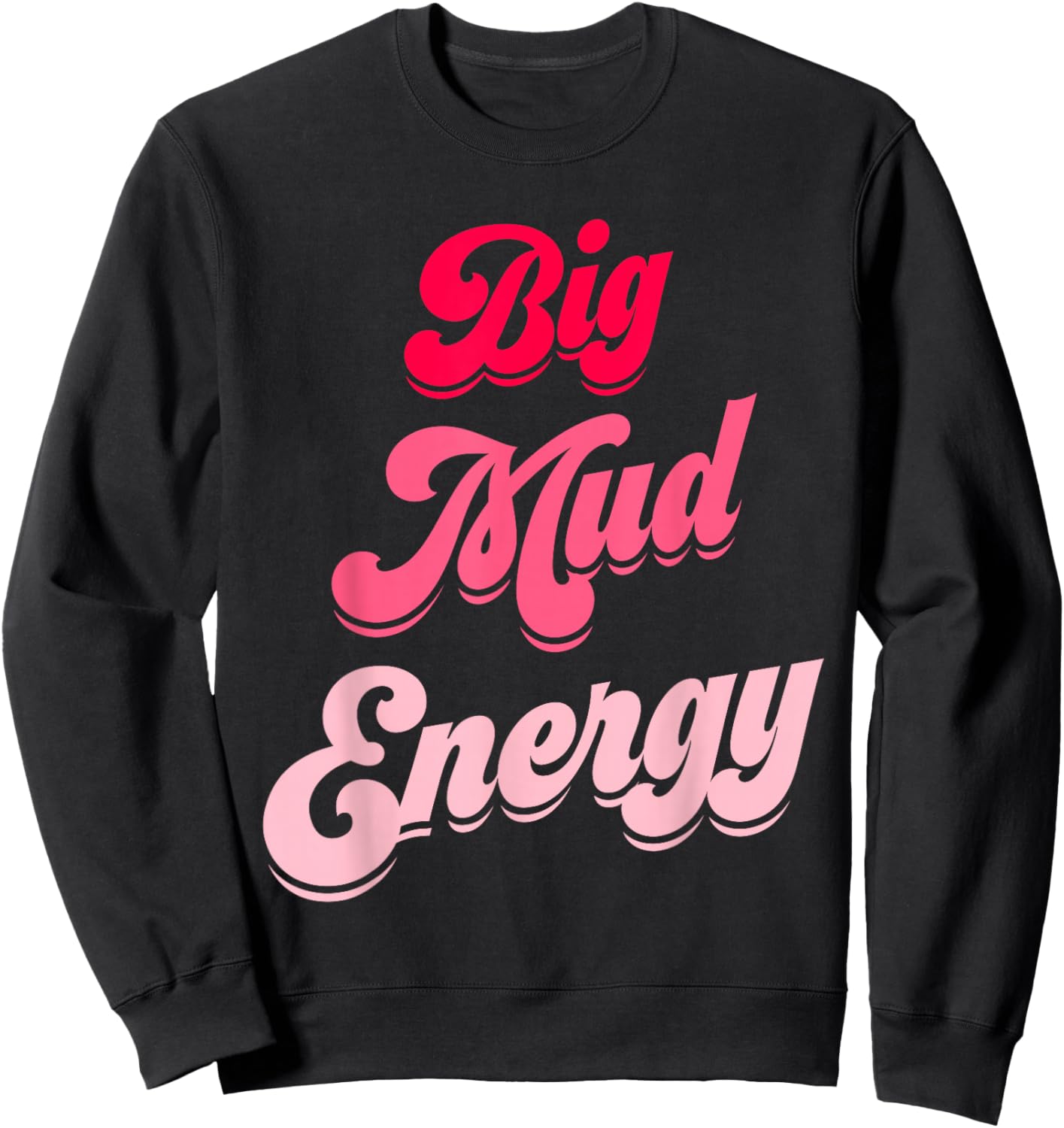 Mud Run Team Shirts Pink Women Big Mud Energy 5K Mud Race Sweatshirt - Sweatshirt | Black