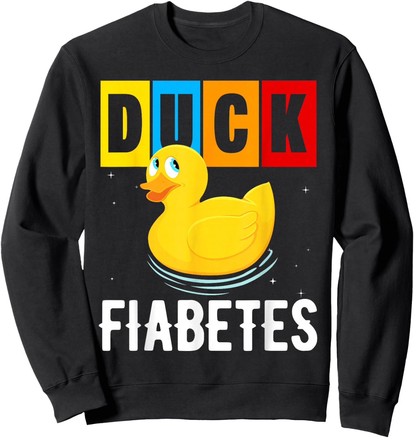 Duck Fiabetes Funny Duck Diabetes Shirt Diabetes Sweatshirt - Sweatshirt | Black
