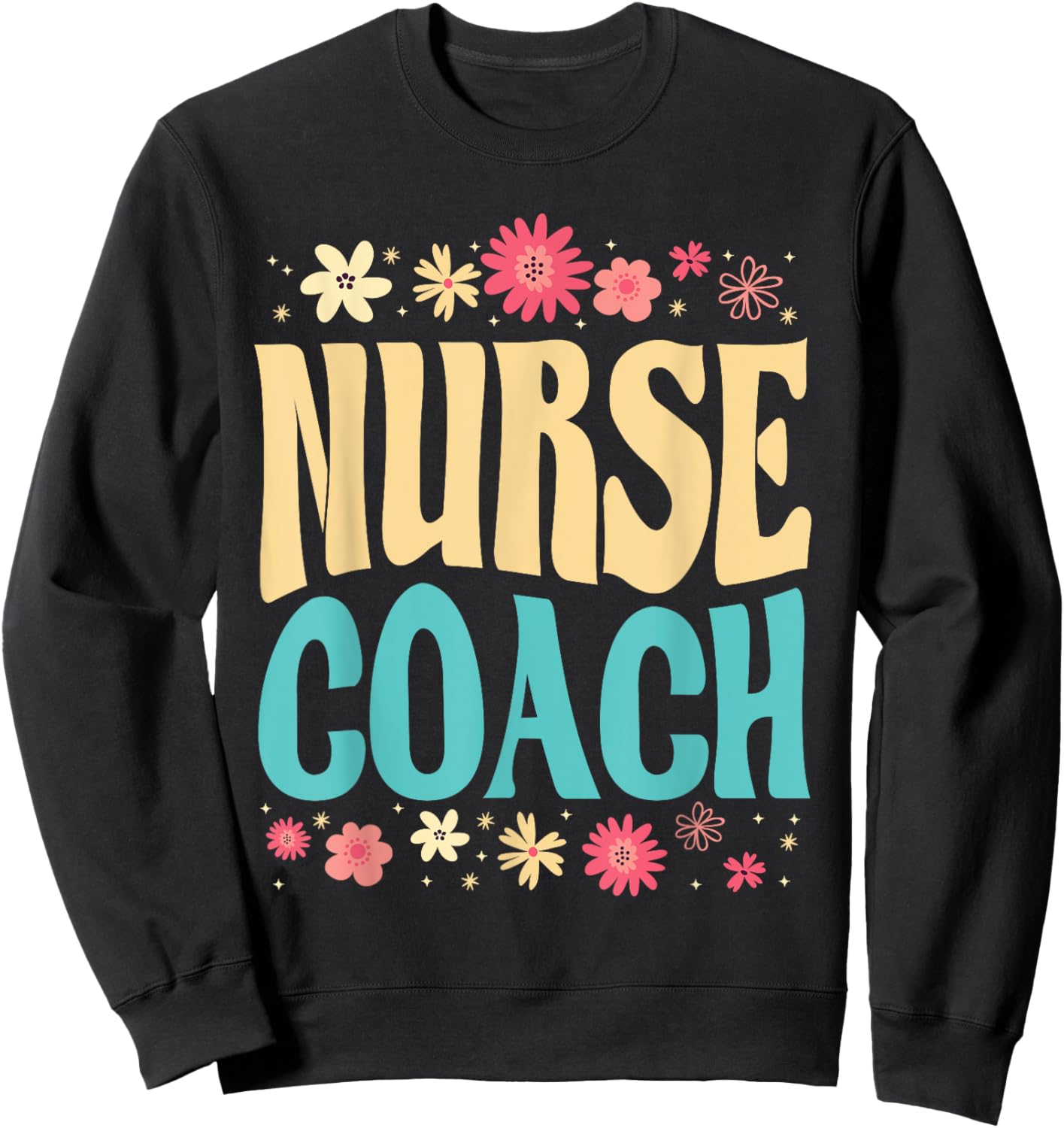Beautiful Nurse Coach Floral Outfit Health Coaching Nurse Sweatshirt - Sweatshirt | Black