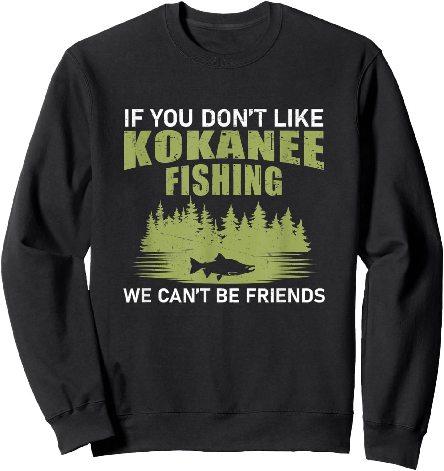 Funny We Can't Be Friends If You Don't Like Kokanee Fishing Sweatshirt - Sweatshirt | Black