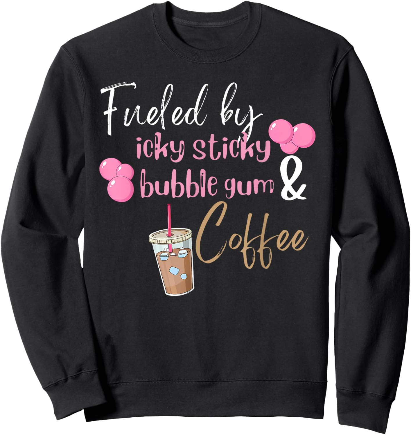 Fueled by Icky Sticky Bubble Gum & Coffee Mom Quote Sweatshirt - Sweatshirt | Black
