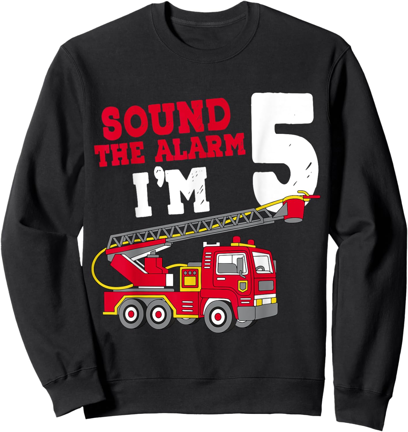 Sound The Alarm I'm 5th Birthday Firefighter Fire Truck 5 Sweatshirt - Sweatshirt | Black