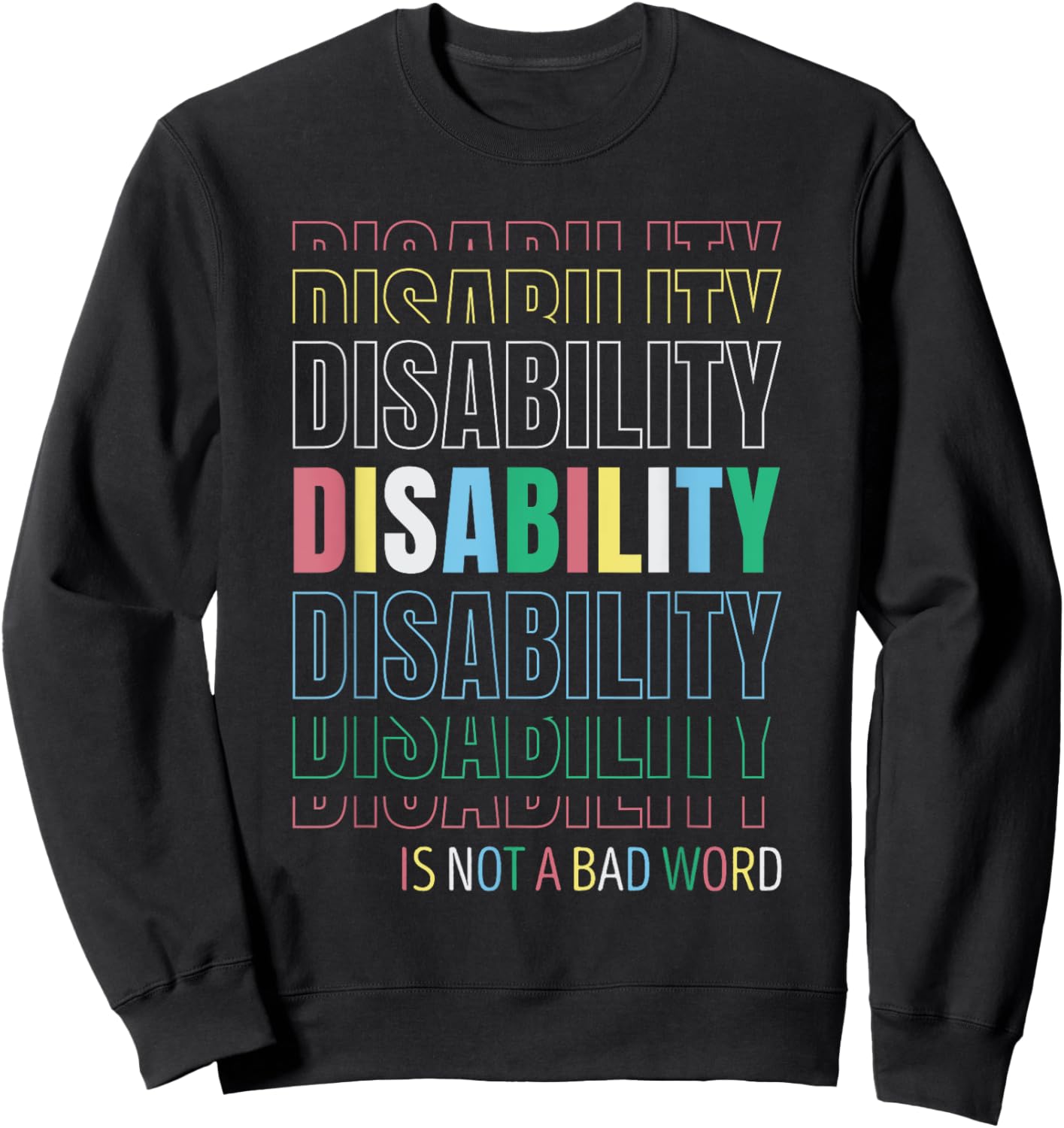 Disability Not A Bad Word - Celebrate Disability Pride Month Sweatshirt - Sweatshirt | Black