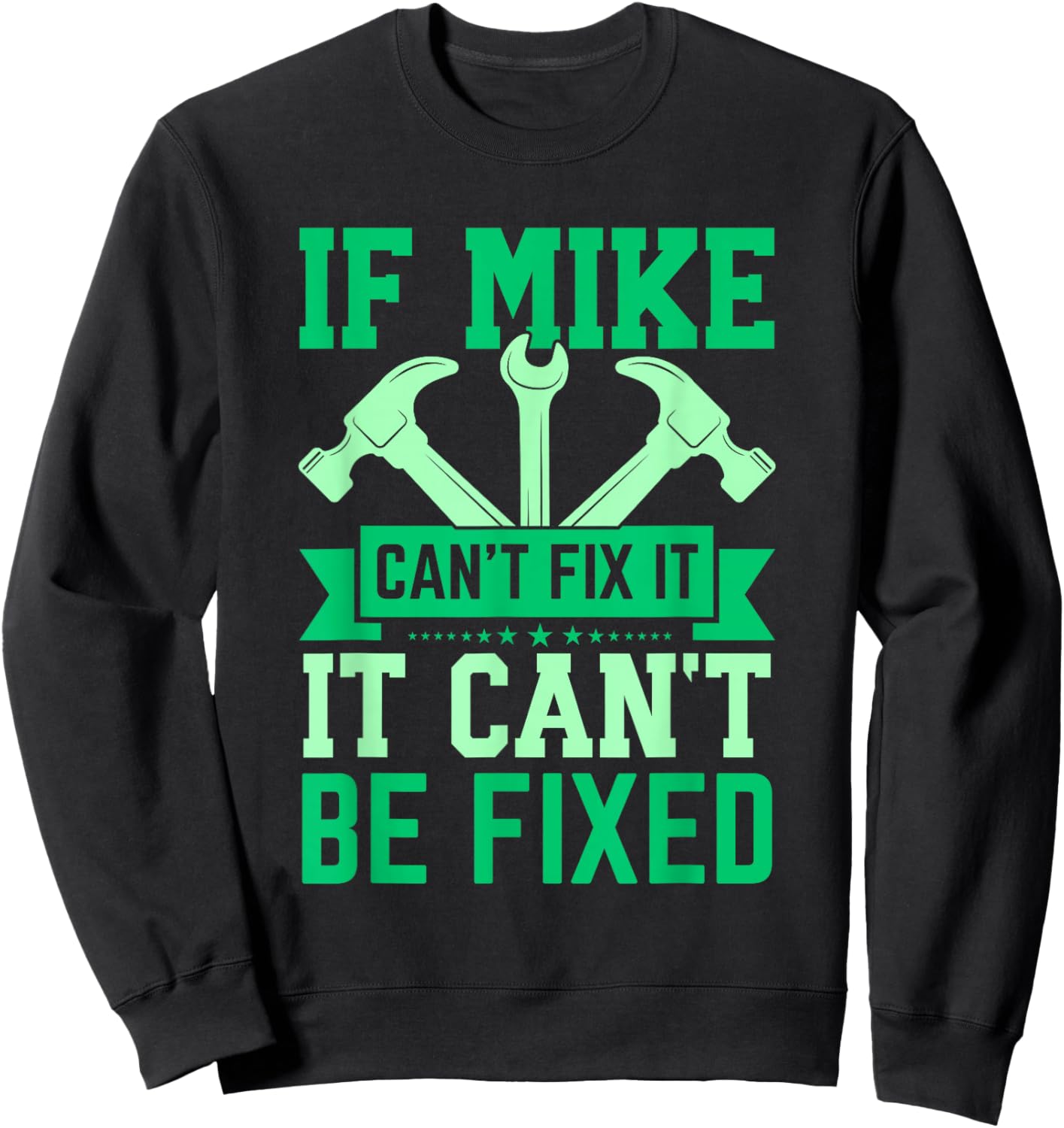 If Mike Can't Fix It Funny Mike Personalized Mike Name Sweatshirt - Sweatshirt | Black