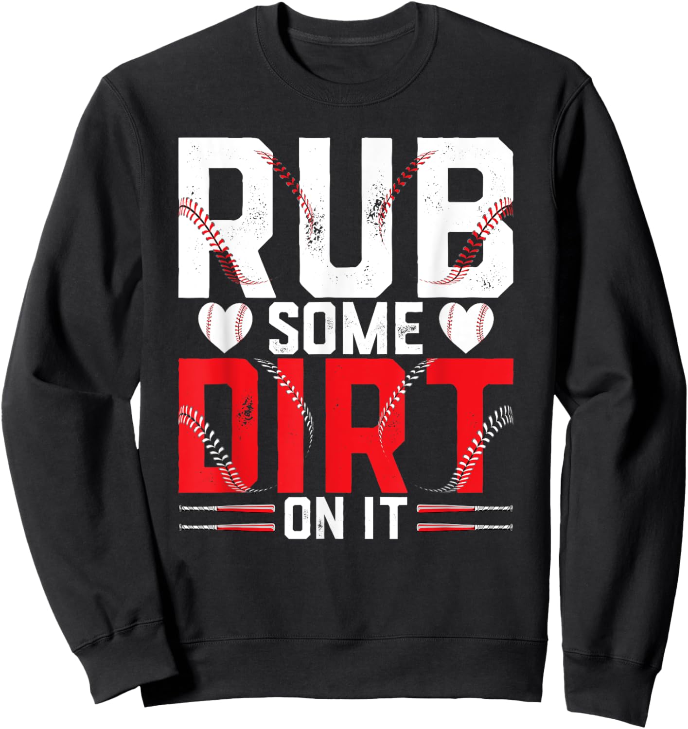 Funny Baseball Lover- Rub Some Dirt on it Sweatshirt - Sweatshirt | Black