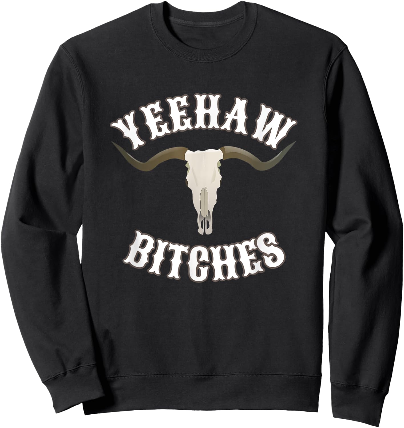 Country Skull Western Yeehaw Bitches Sweatshirt - Sweatshirt | Black