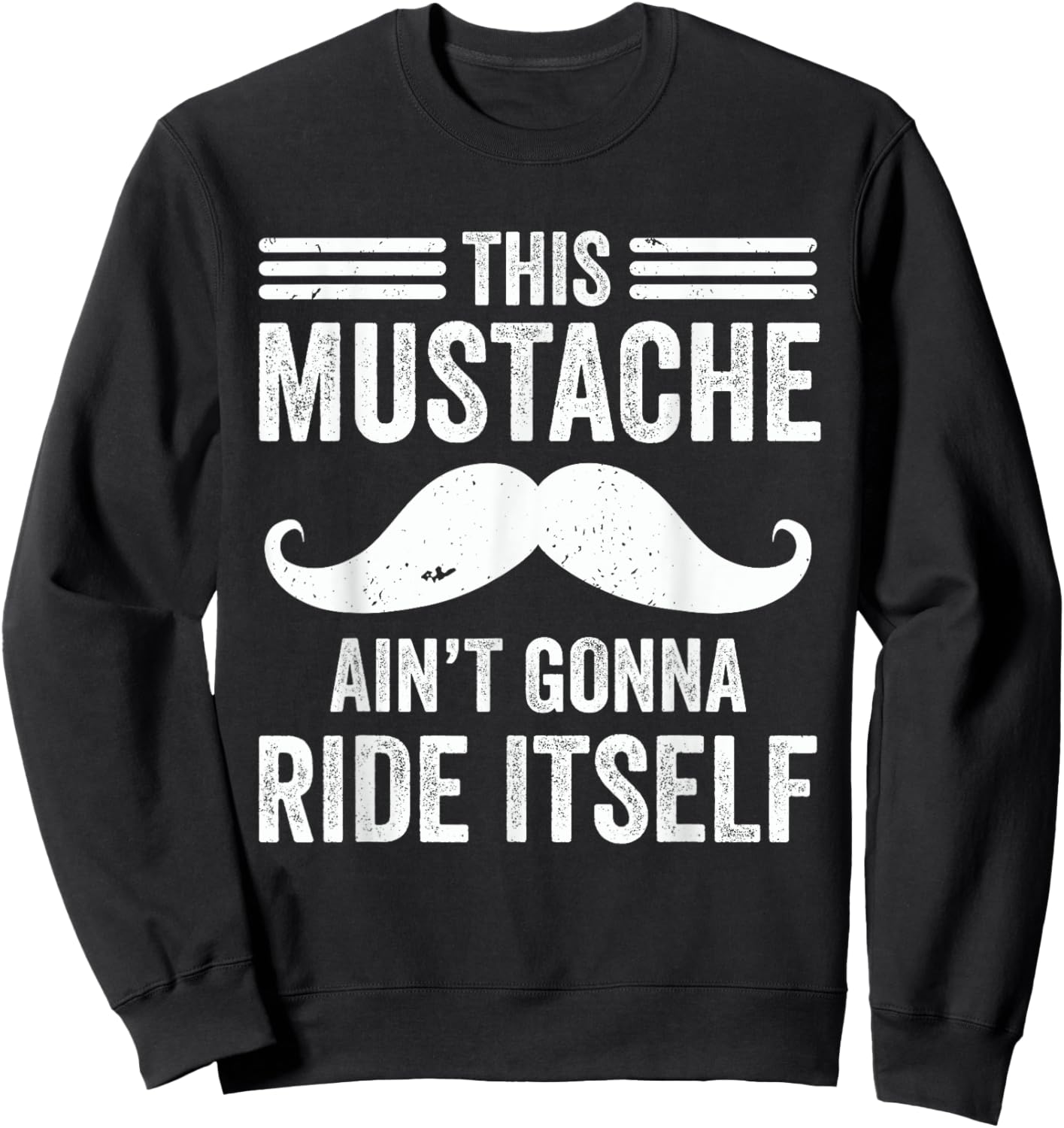This Mustache Ain’t Gonna Ride Itself Funny Moustache Dad Sweatshirt - Sweatshirt | Black