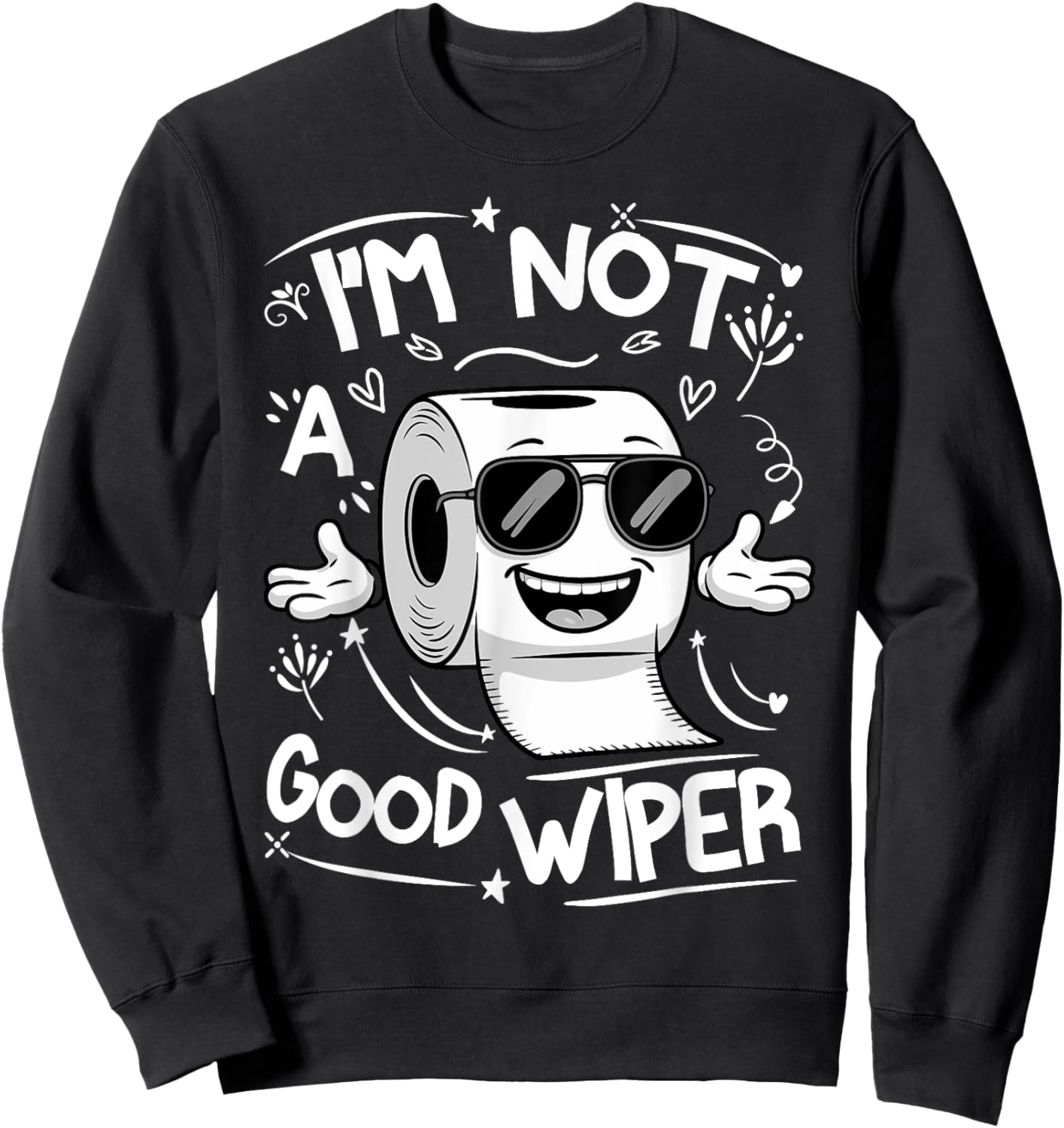 Embarrassing Adult I'm Not a Good Wiper Toilet Paper Humor Sweatshirt - Sweatshirt | Black