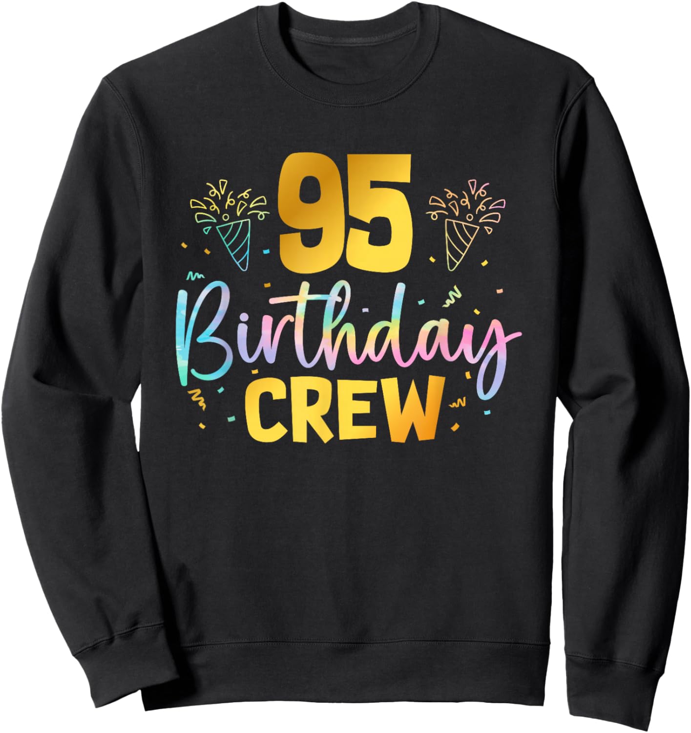 95th Birthday Crew 95 Years Old Birthday Party Group Family Sweatshirt - Sweatshirt | Black
