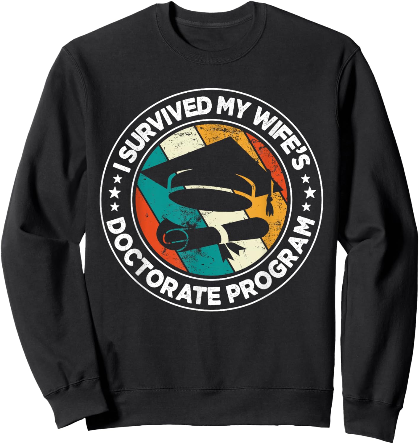 Retro I survived MY wife's Doctorate Program PhD Husband Sweatshirt - Sweatshirt | Black