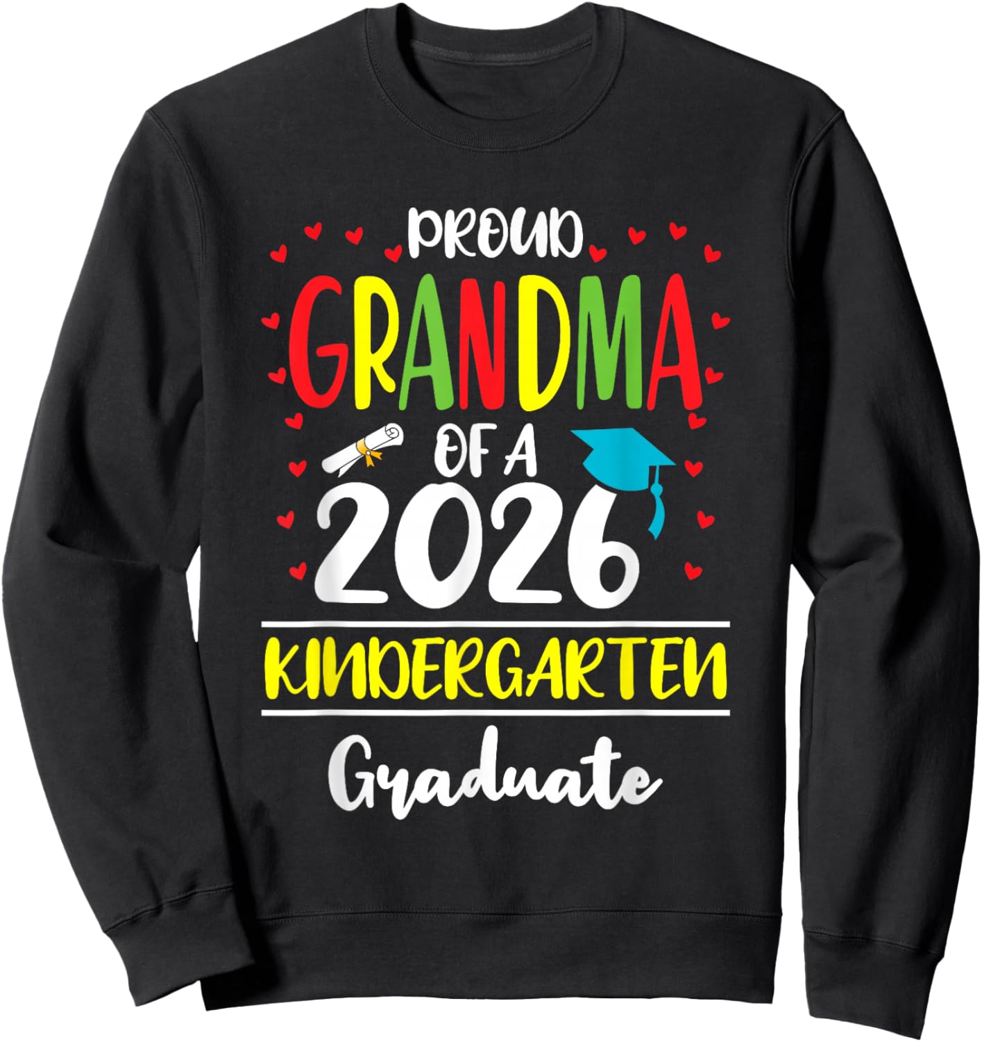 Funny Proud Grandma of a Class of 2026 Kindergarten Graduate Sweatshirt - Sweatshirt | Black