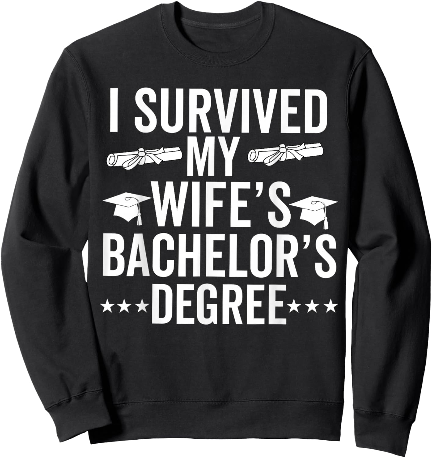 i survived my wife Bachelor's Degree Wife Graduation Sweatshirt - Sweatshirt | Black