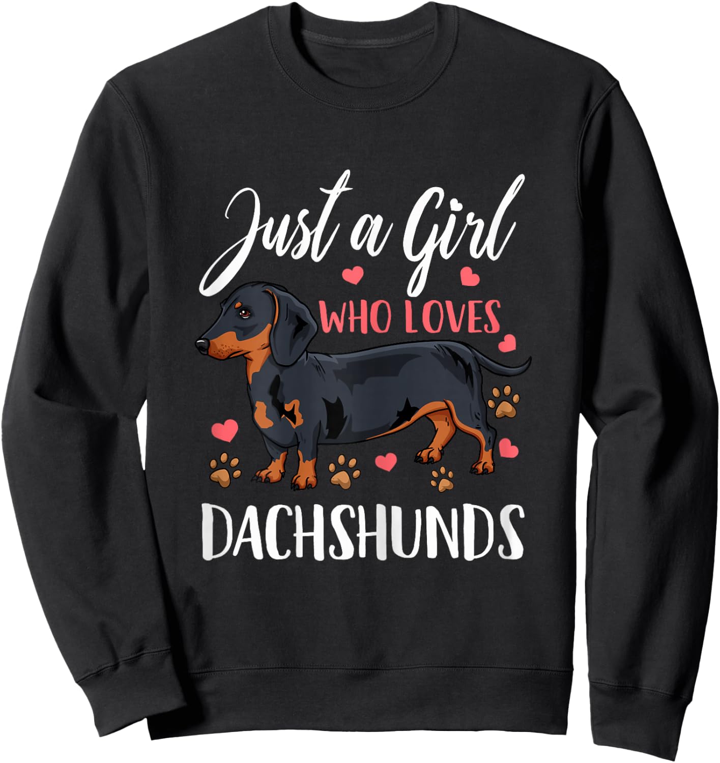 Dachshund Just A Girl Who Loves Dachshunds Gift Sweatshirt - Sweatshirt | Black