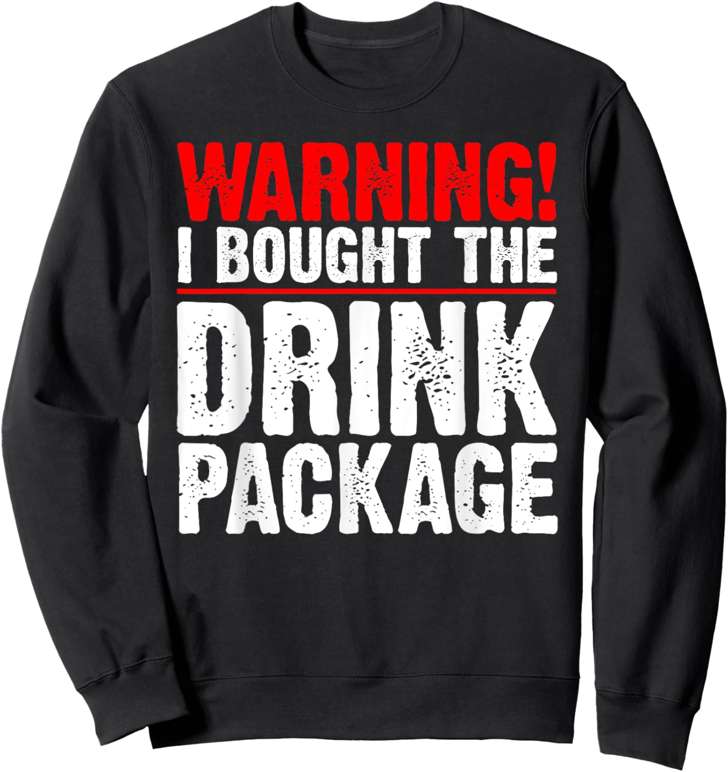 Warning I Bought The Drink Package Cruise Ship Sweatshirt - Sweatshirt | Black