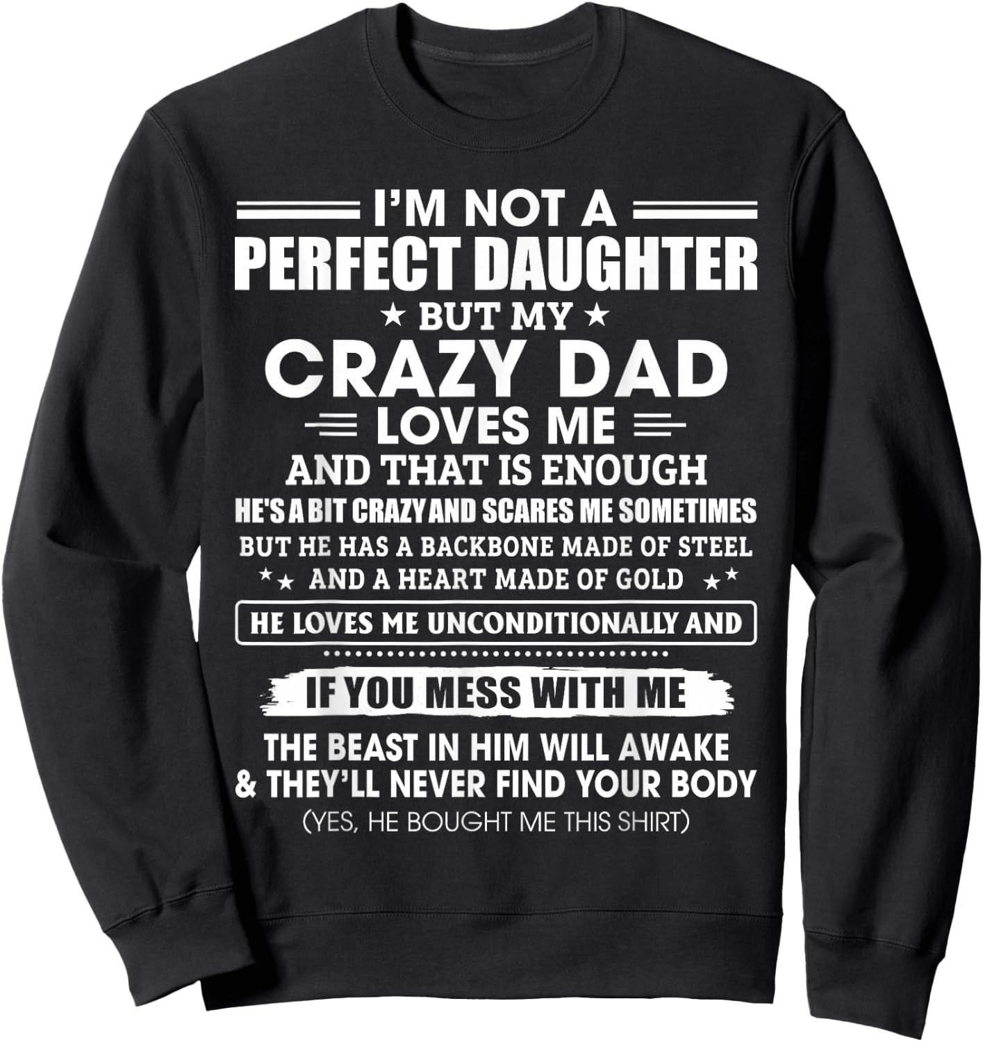 I'm Not A Perfect Daughter Crazy Dad Loves Me Mess with Me Sweatshirt - Sweatshirt | Black