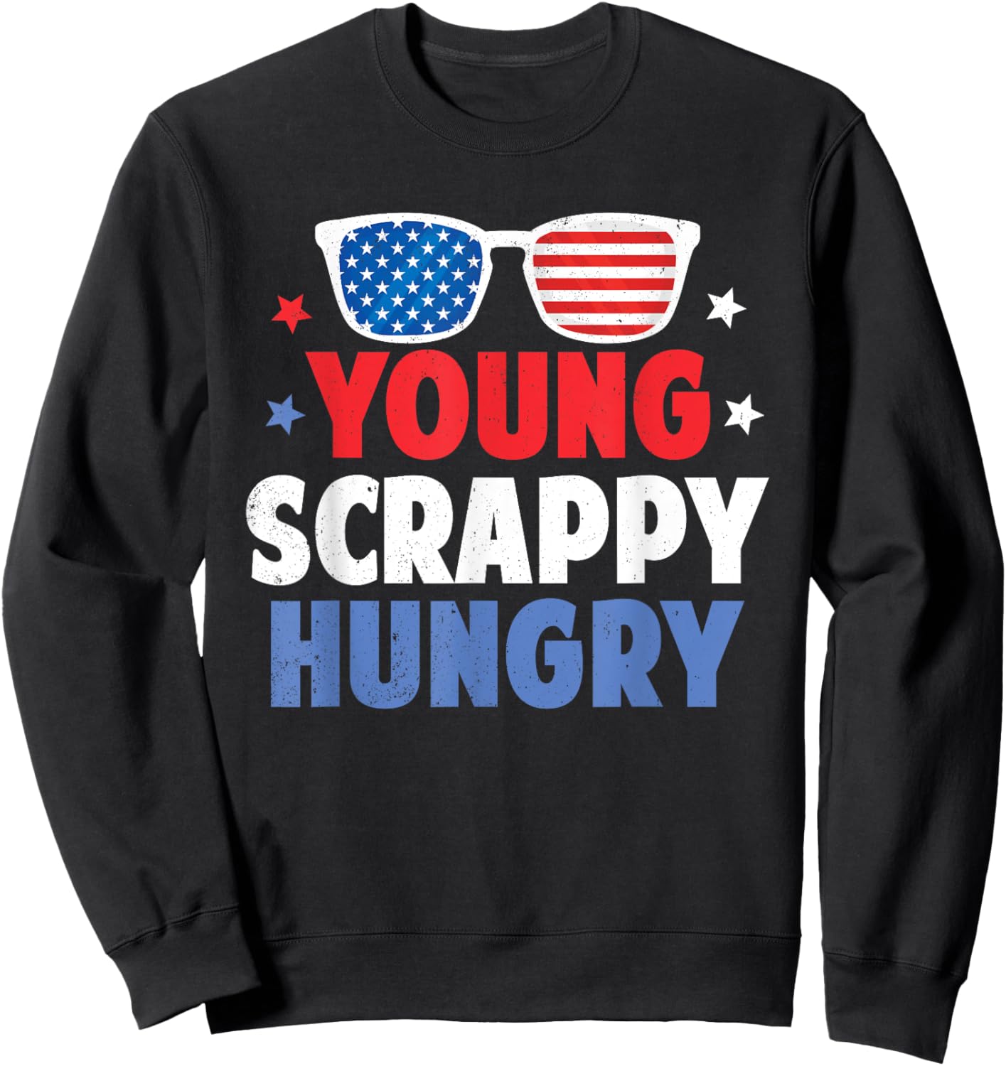 Young Scrappy Hungry Shirt USA Holiday Gifts 4Th Of July Sweatshirt - Sweatshirt | Black