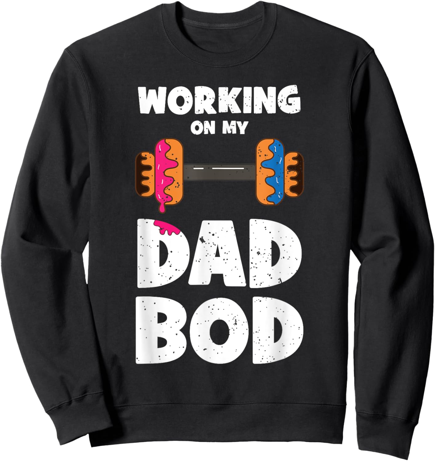 Working on my Dad Bod Donut Funny Workout Fathers Day Sweatshirt - Sweatshirt | Black