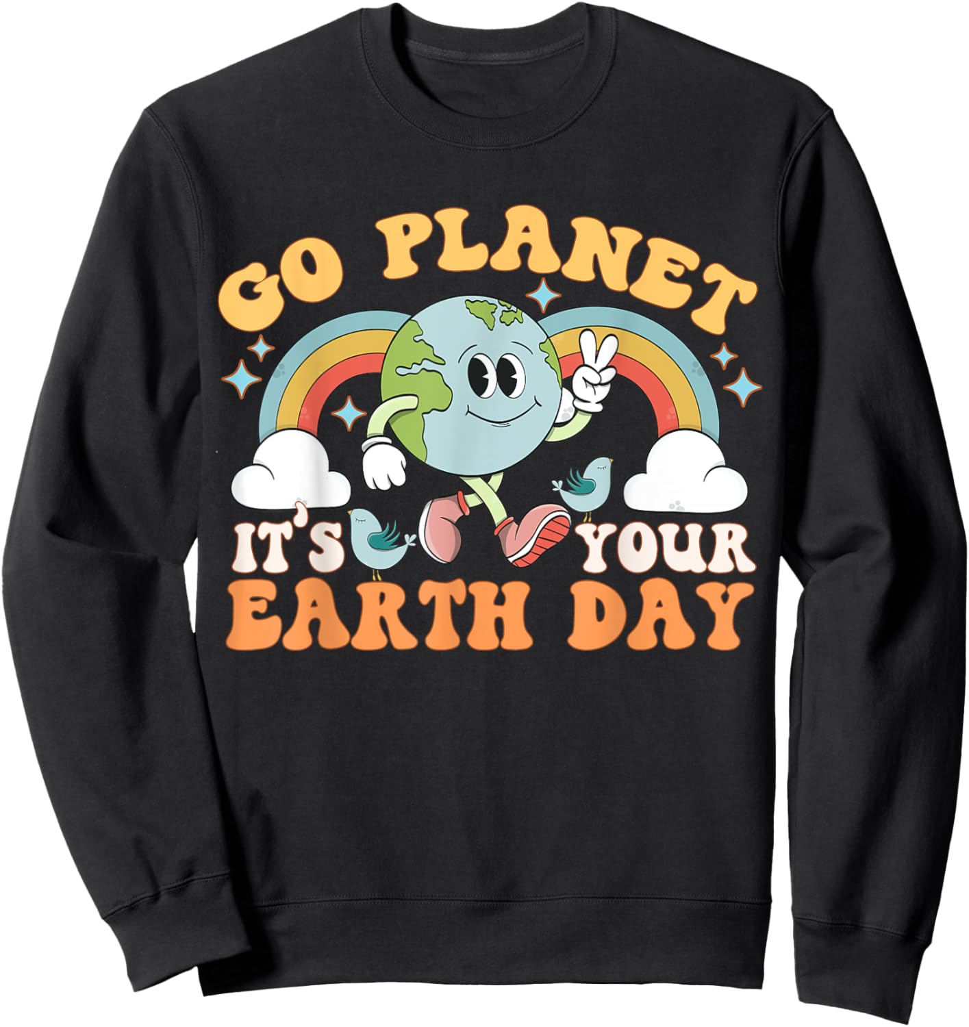 Go Planet It's Your Earth Day Groovy Retro Trendy Kawaii Sweatshirt - Sweatshirt | Black