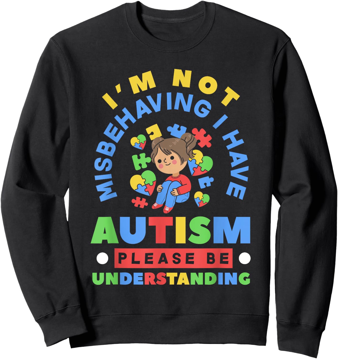 I'm Not Misbehaving I Have Autism Awareness Autistic Girls Sweatshirt - Sweatshirt | Black