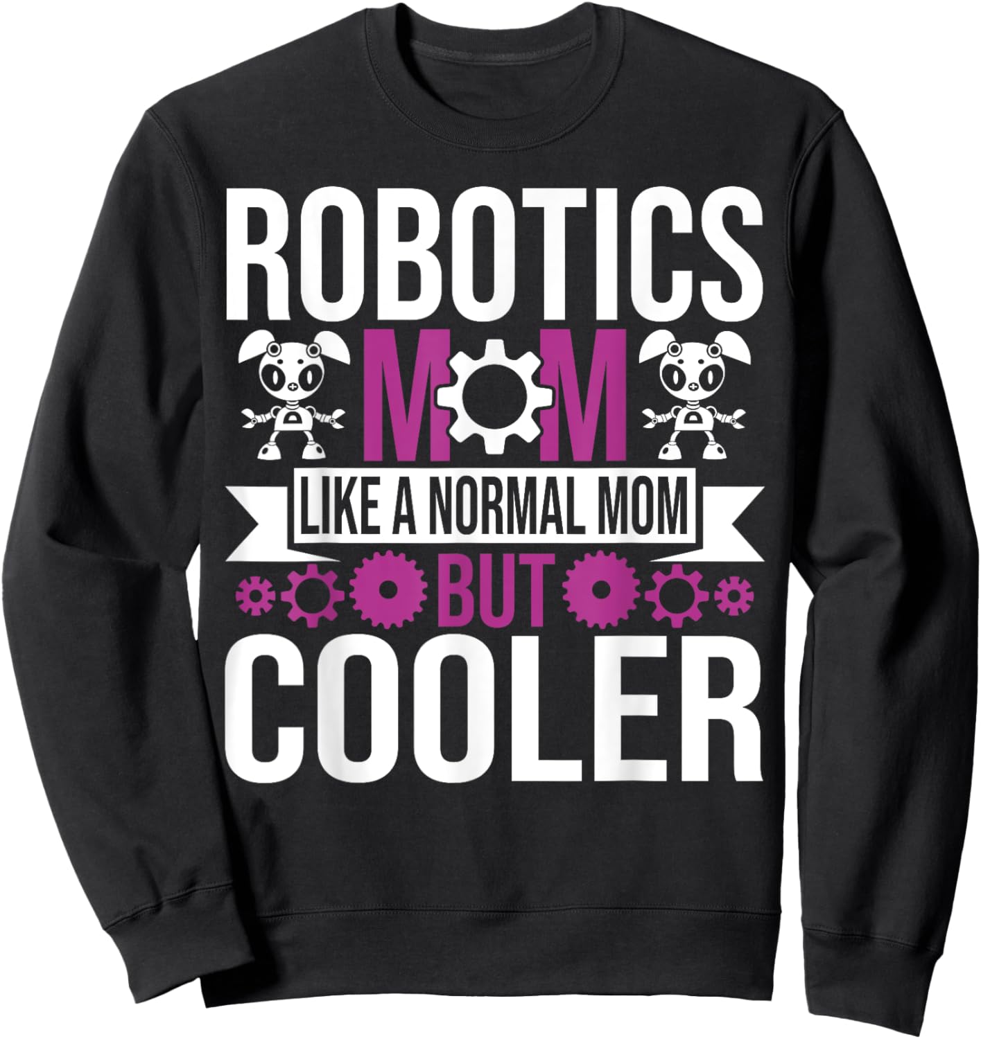Robotics Mom Like A Normal Mother Build Robot Women Sweatshirt - Sweatshirt | Black