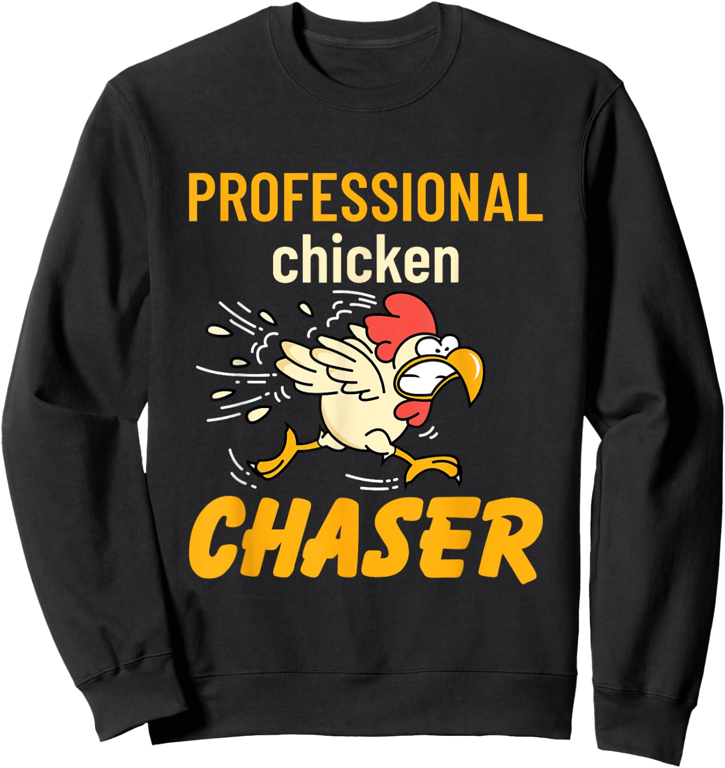 Professional Chicken Chaser Rooster Farm Farming Owner Gifts Sweatshirt - Sweatshirt | Black