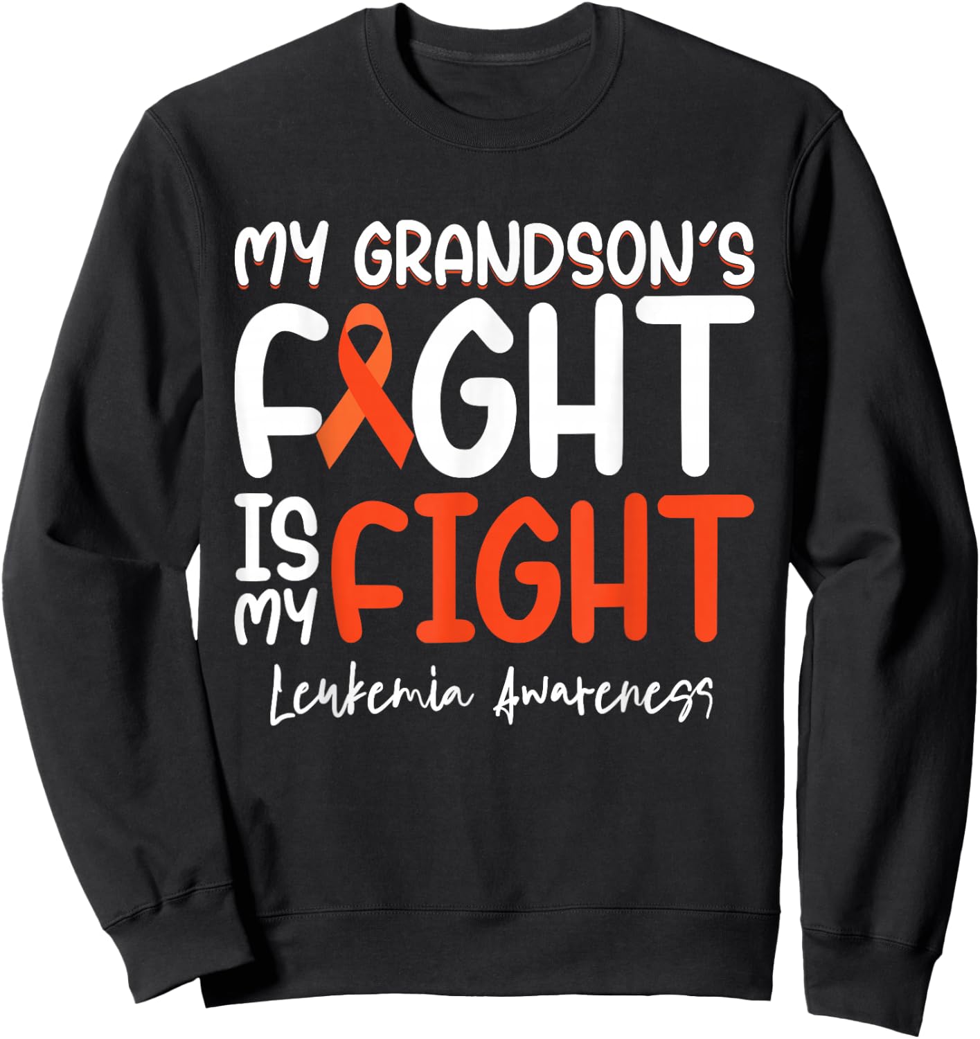 My Grandson's Fight is My Fight Leukemia Cancer Awareness Sweatshirt - Sweatshirt | Black