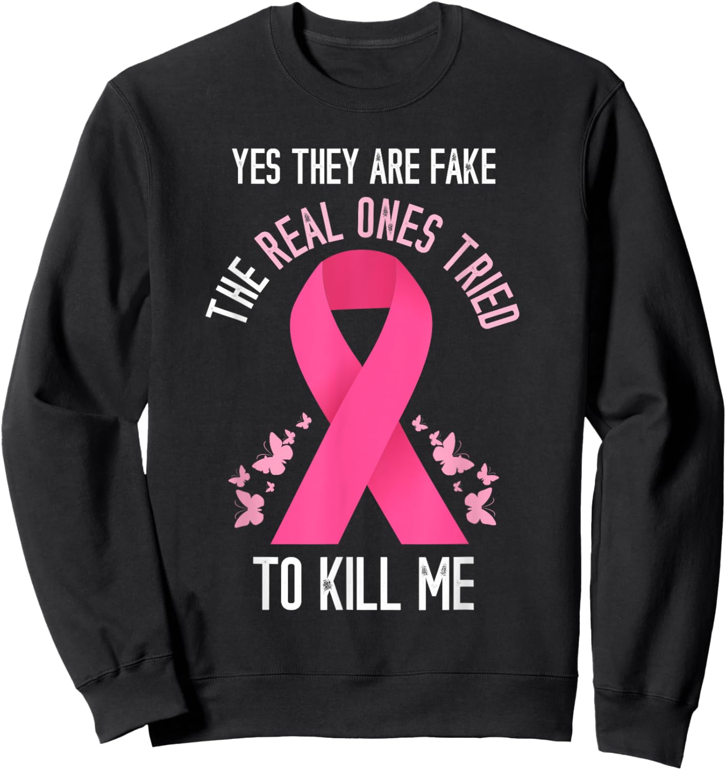 Breast Cancer Awareness Yes They Are Fake Pink Ribbon Sweatshirt - Sweatshirt | Black