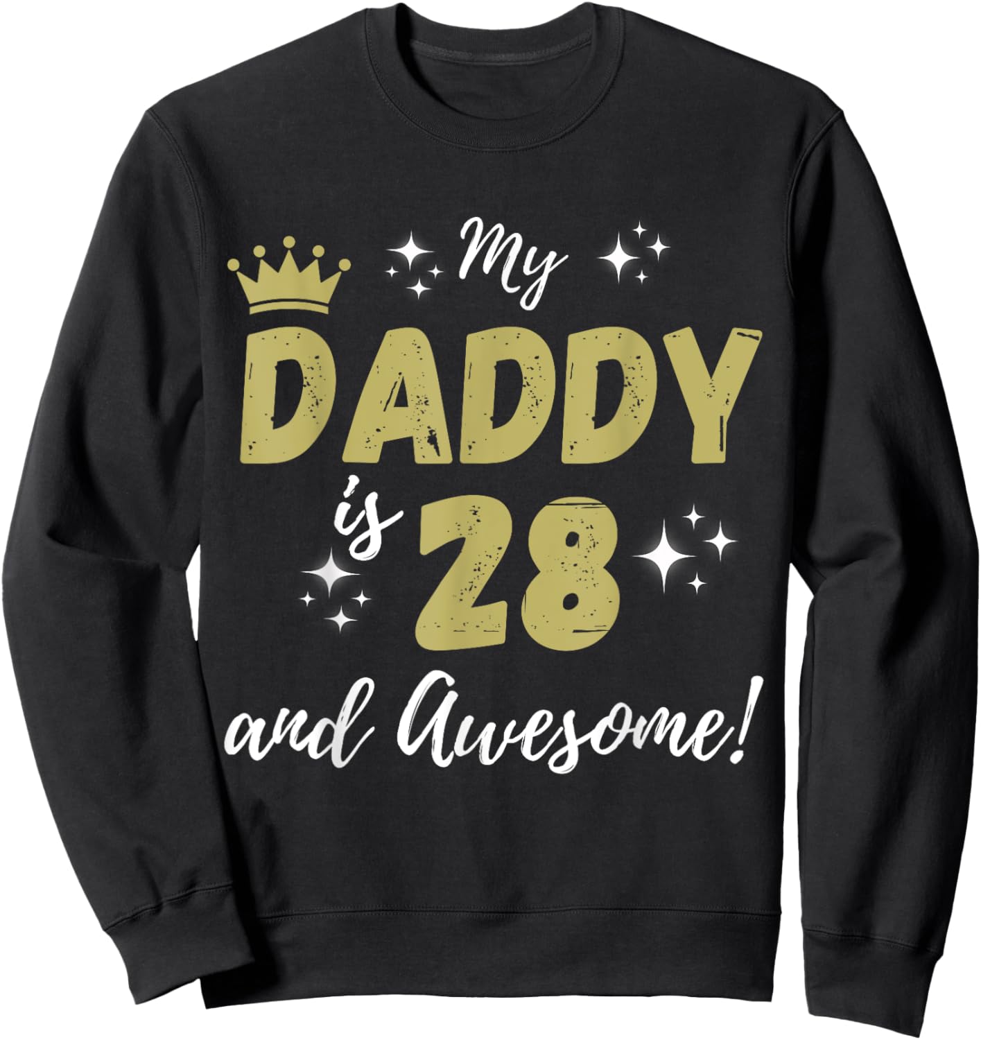 My Daddy is 28 And Awesome Happy 28th Birthday Dad Sweatshirt - Sweatshirt | Black