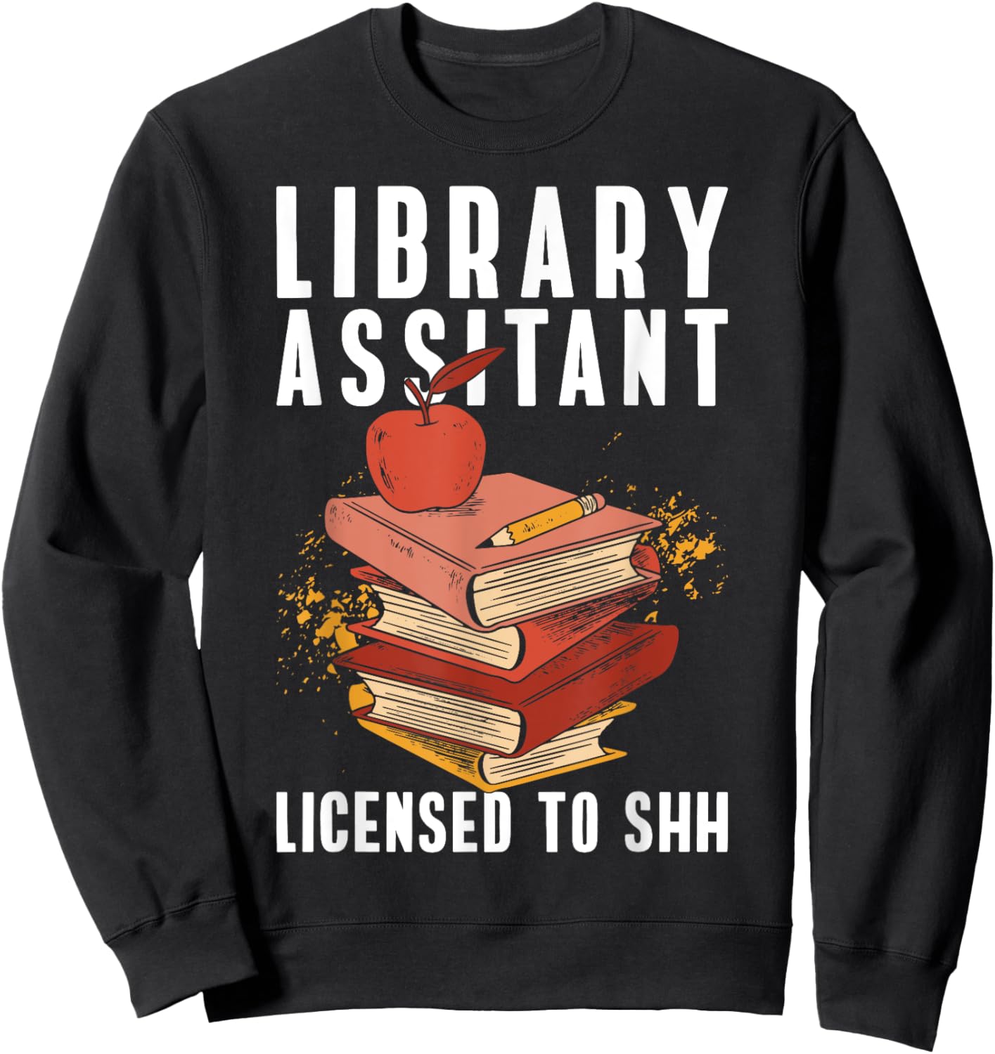 Library Assistan Library Aide Funny School Library Assistant Sweatshirt - Sweatshirt | Black
