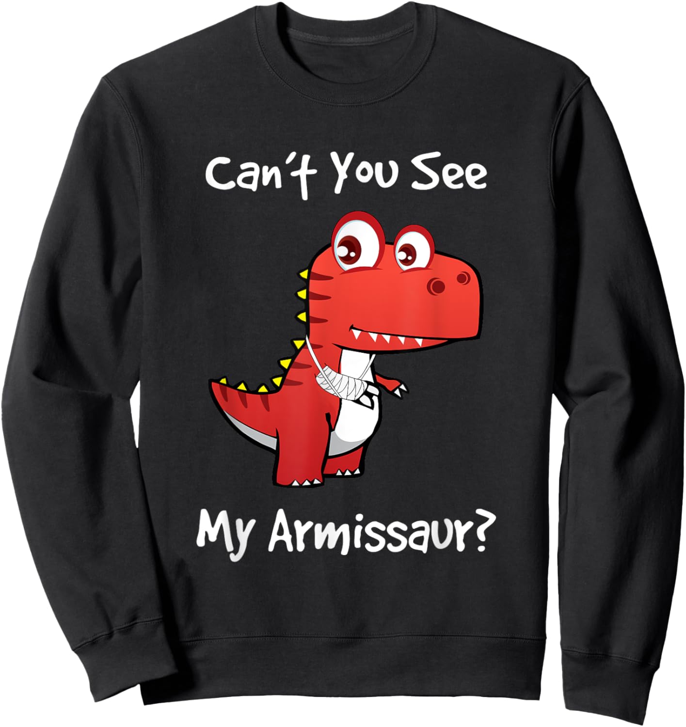 Funny Get Well Broken Arm Dinosaur with a Cast My Armissaur Sweatshirt - Sweatshirt | Black